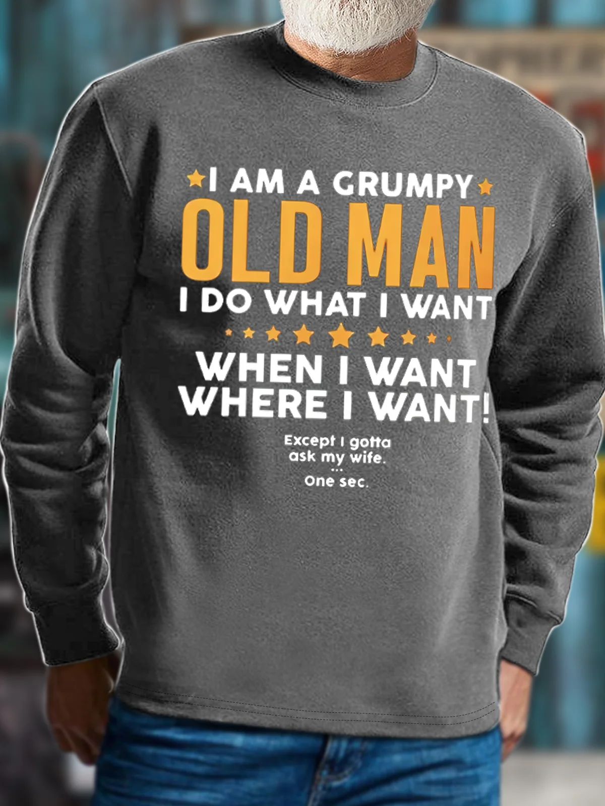 Men's I Am A Grumpy Old Man I Do What I Want Except I Gotta Ask My Wife Funny Graphic Print Cotton-Blend Crew Neck Casual Loose Sweatshirt