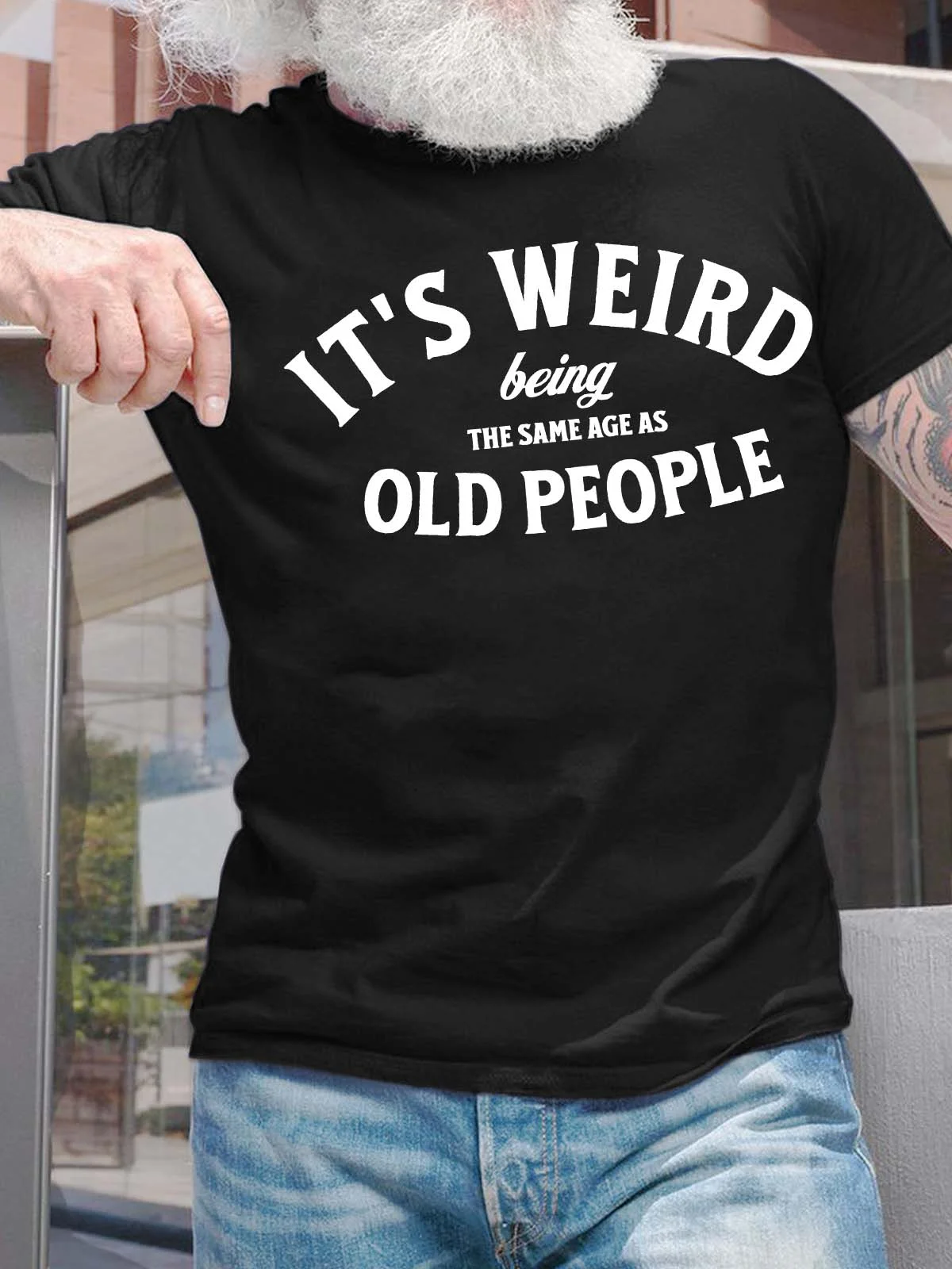 Men’s It’s Weird Being The Same Age As Old People Casual Text Letters T-Shirt