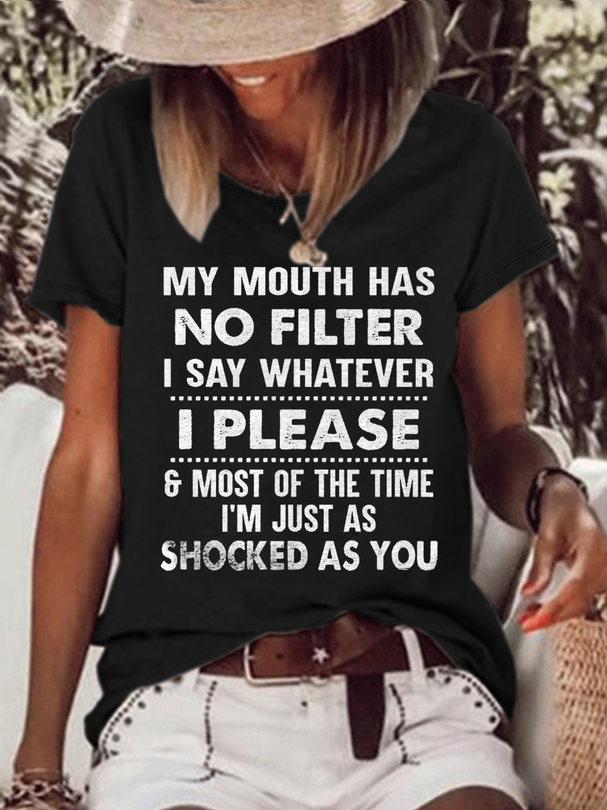 Women's My Mouth Has No Filter I Say Whatever I Please And Most Of The Time I'm Just As Shocked As You Casual T-Shirt