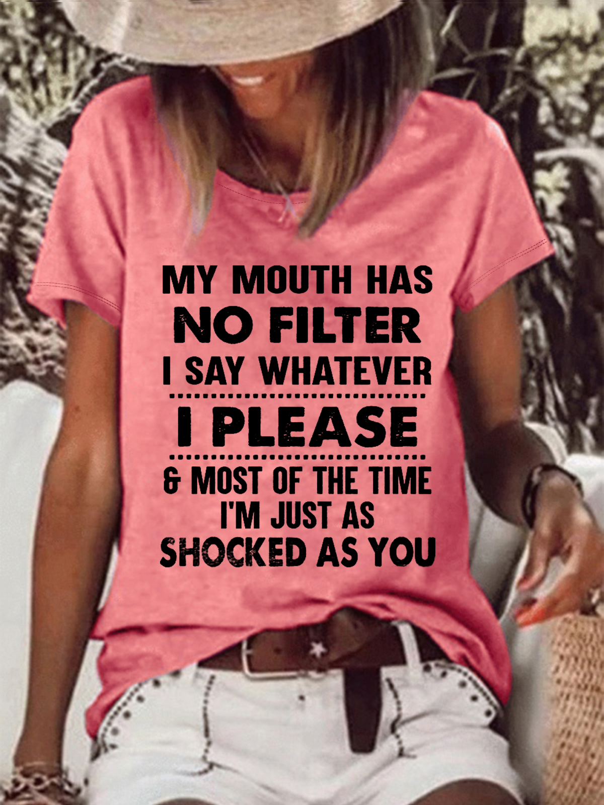 Women's My Mouth Has No Filter I Say Whatever I Please And Most Of The Time I'm Just As Shocked As You Casual T-Shirt