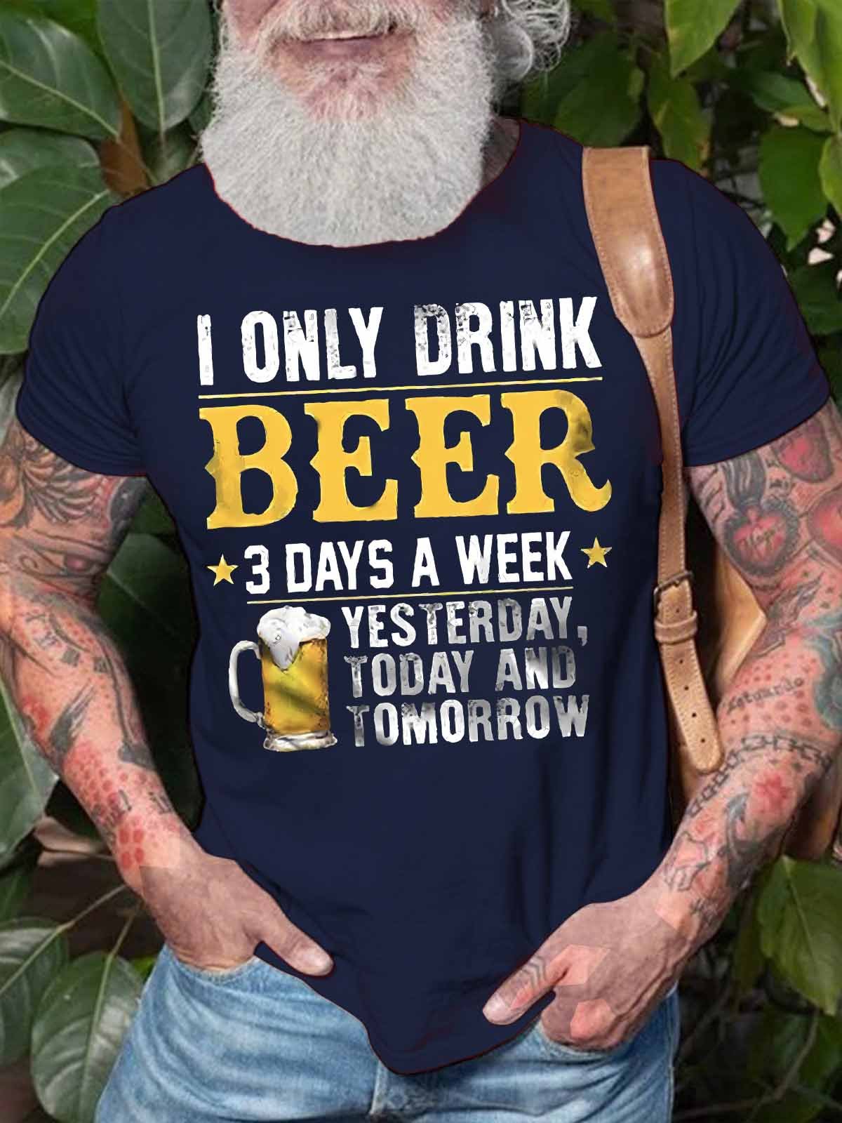 Men's I Only Drink Beer 3 Day A Week Funny Graphic Print Cotton Casual Text Letters T-Shirt