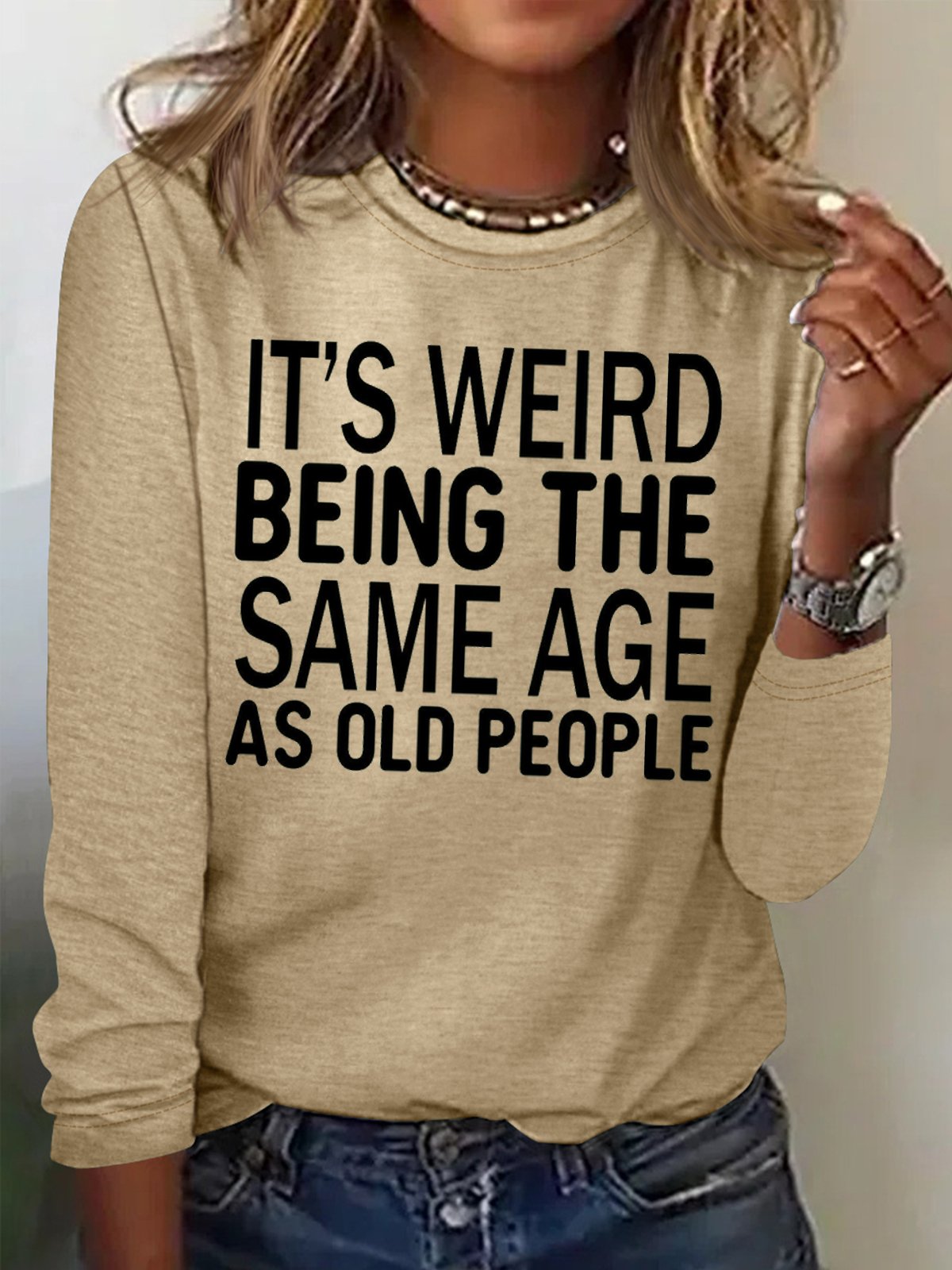 Women's It's Weird Being The Same Age As Old People Funny Graphic Print Cotton-Blend Regular Fit Casual Text Letters Top