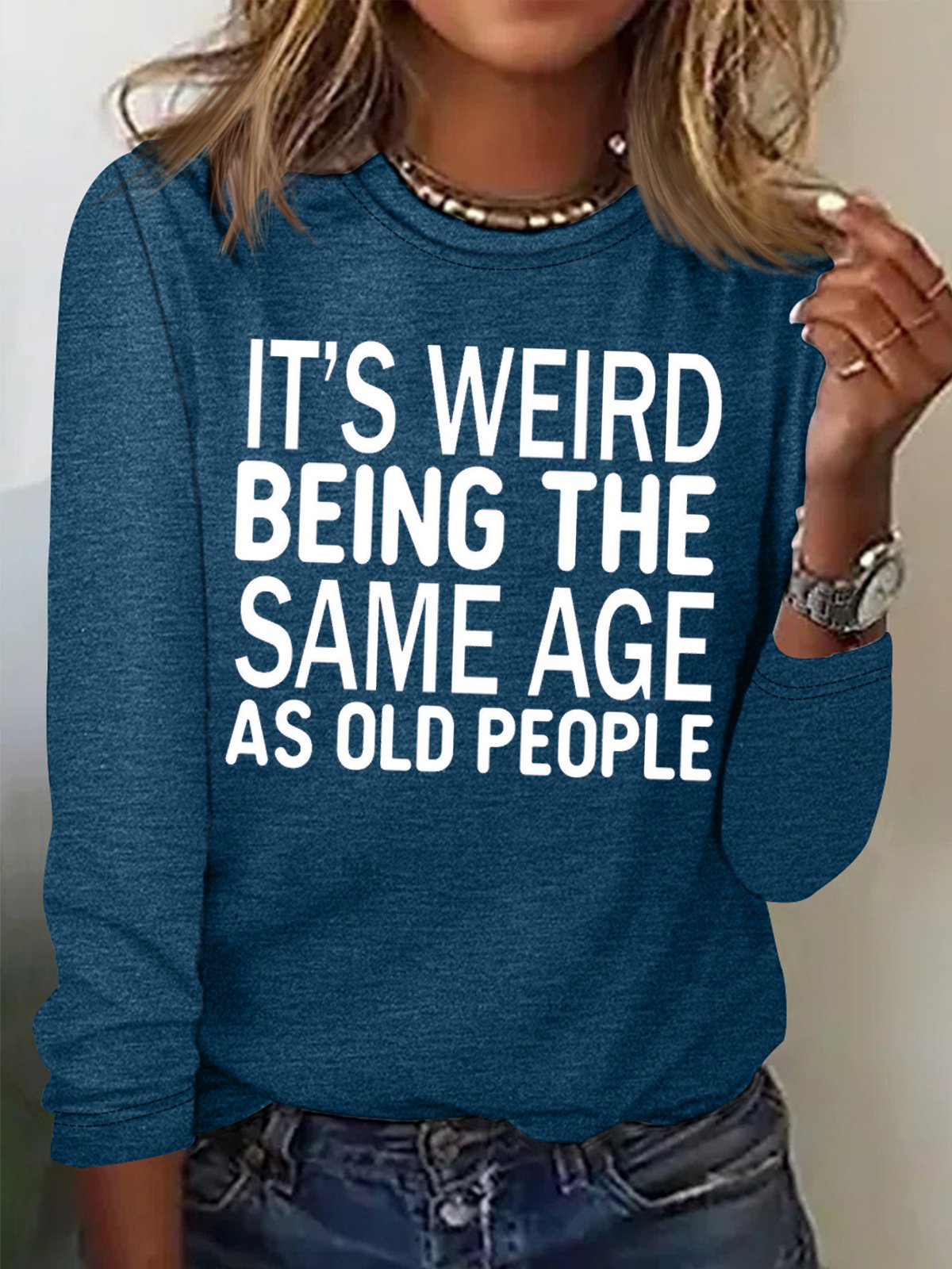 Women's It's Weird Being The Same Age As Old People Funny Graphic Print Cotton-Blend Regular Fit Casual Text Letters Top