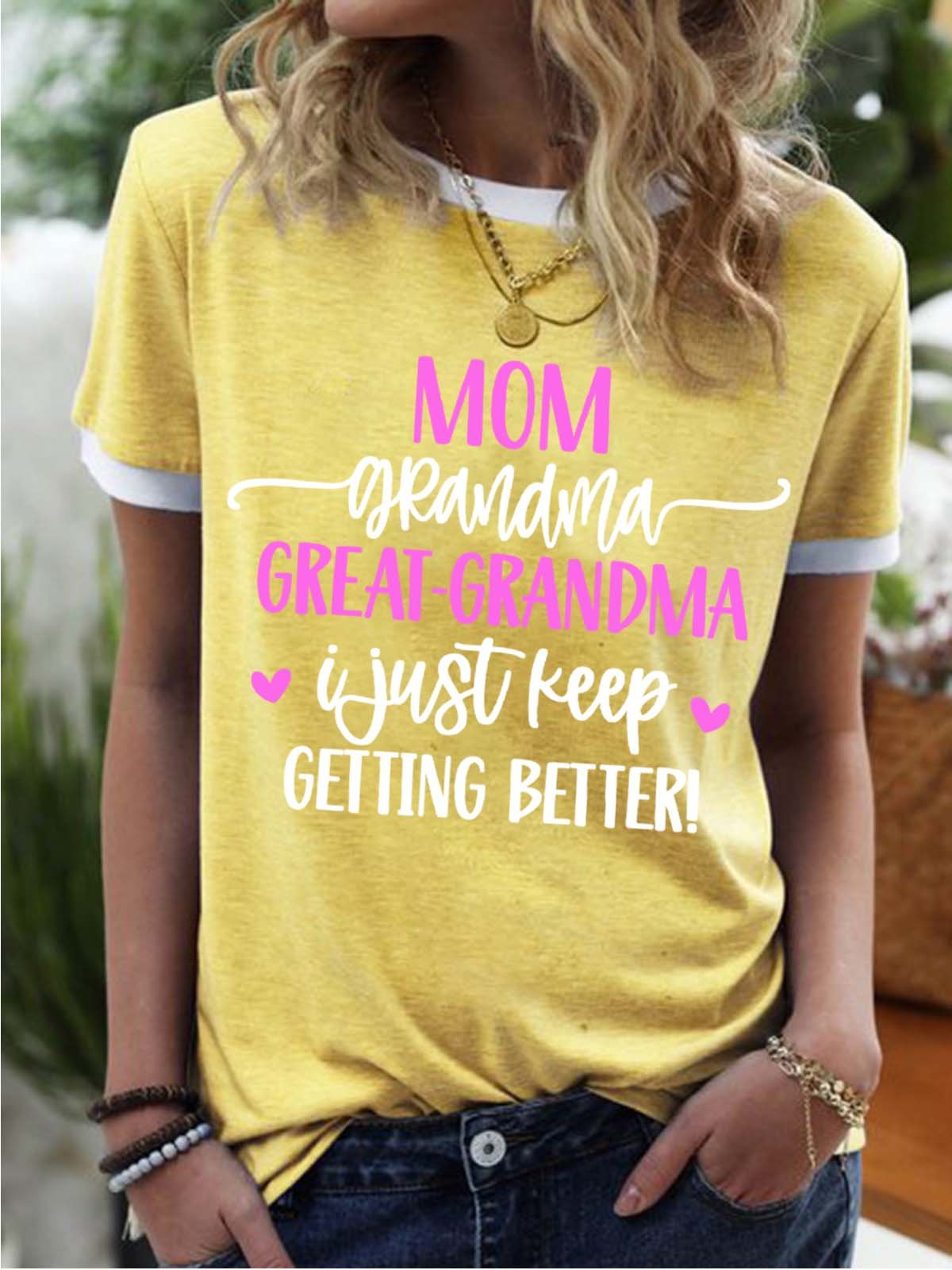 Women’s Mom Grandma Great-Grandma I Just Keep Getting Better Crew Neck Casual T-Shirt