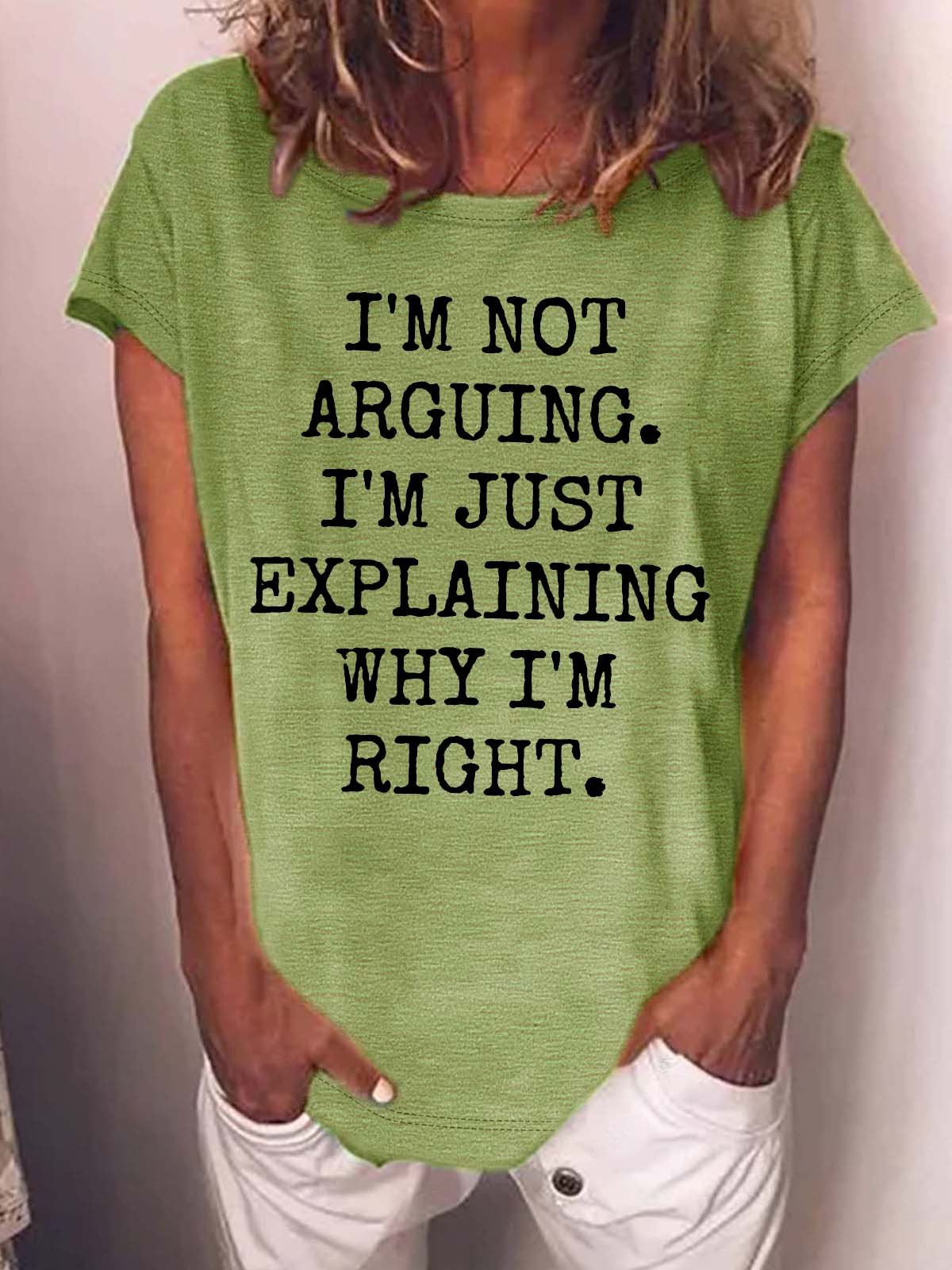 Women’s I’m Not Arguing I’m Just Explaining Why I’m Right Crew Neck Casual Text Letters Cotton T-Shirt