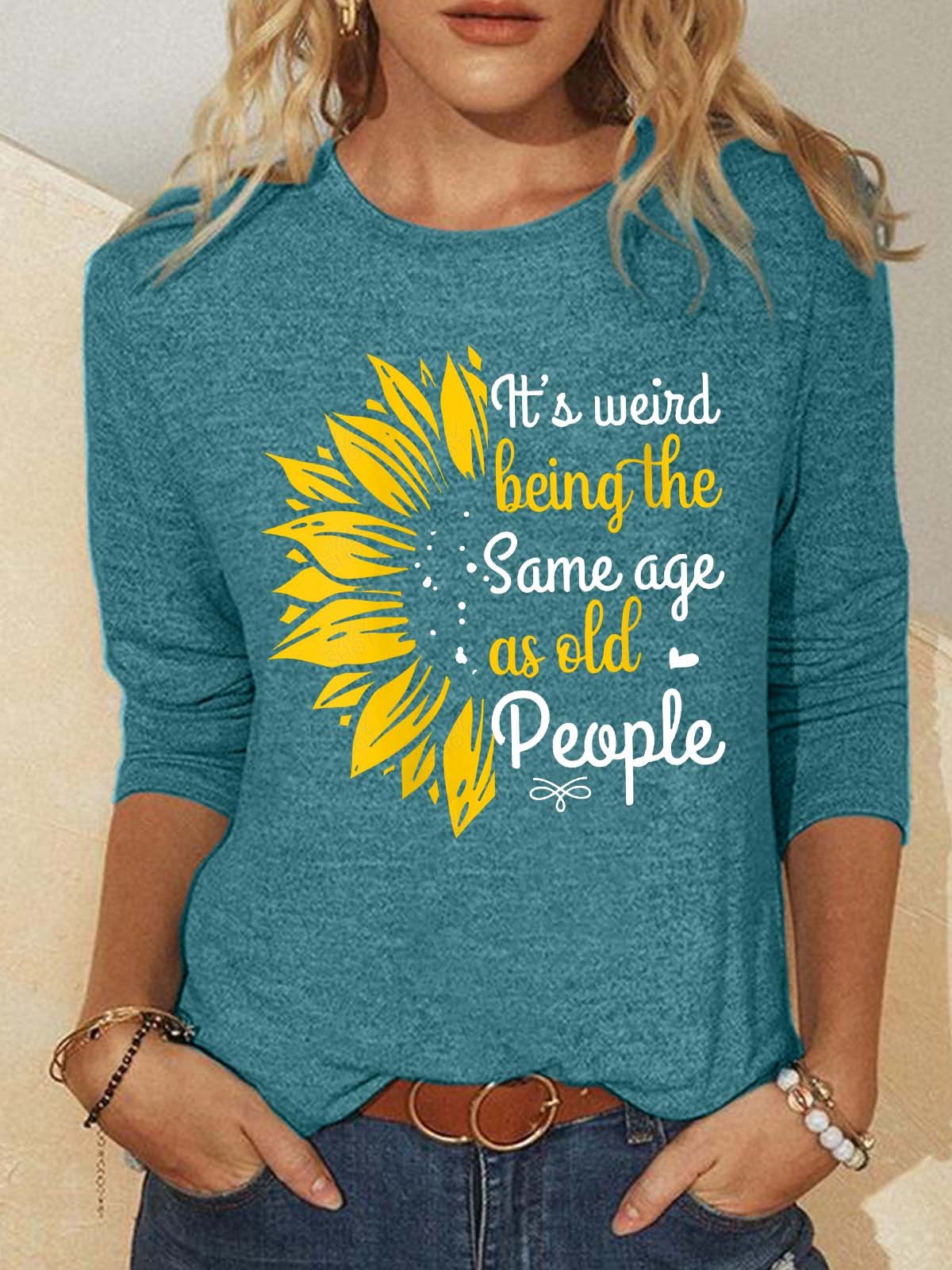 Women’s It’s Weird Being The Same Age As Old People Casual Crew Neck Shirt