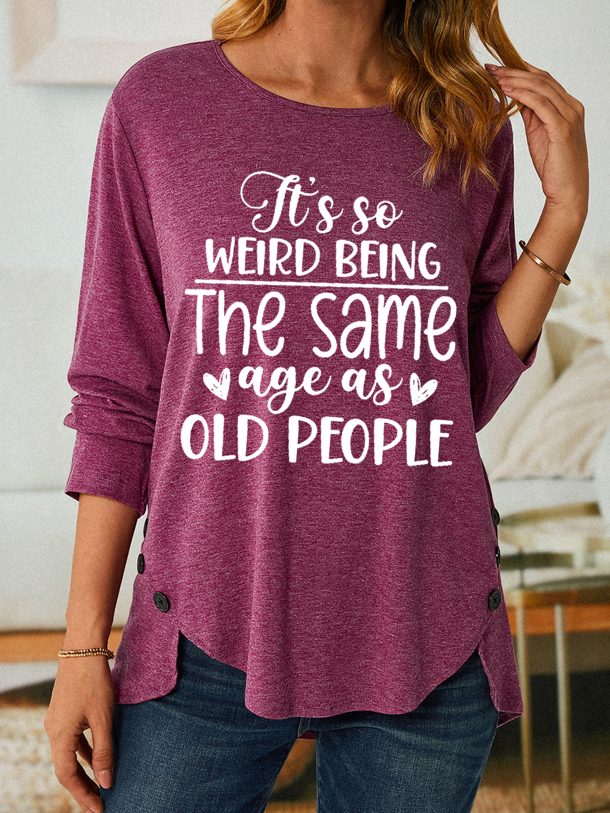 Women's Funny Word Its Weird Being Same Age As Old People Long sleeve Shirt