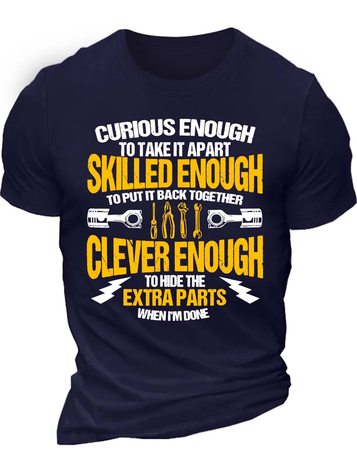 Men’s Curious Enough To Take It Apart To Put It Back Together Clever Enough To Hide The Extra Parts When I’m Done Casual Text Letters Regular Fit T-Shirt