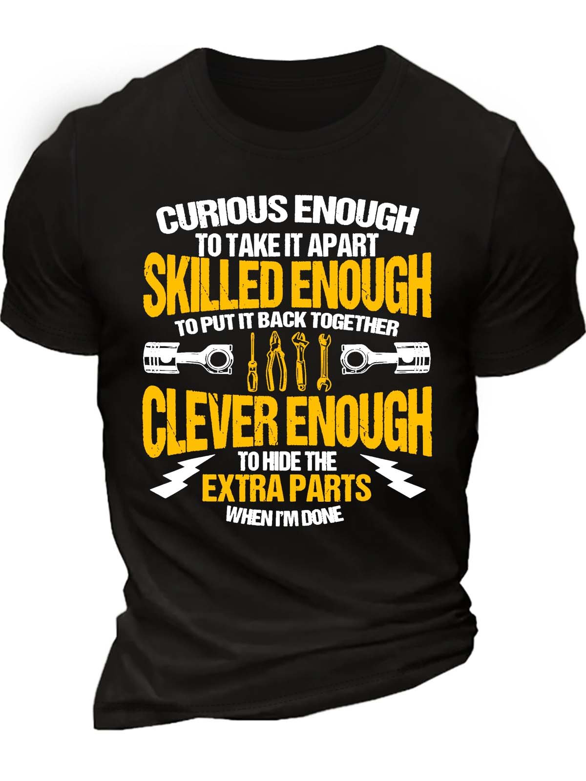 Men’s Curious Enough To Take It Apart To Put It Back Together Clever Enough To Hide The Extra Parts When I’m Done Casual Text Letters Regular Fit T-Shirt