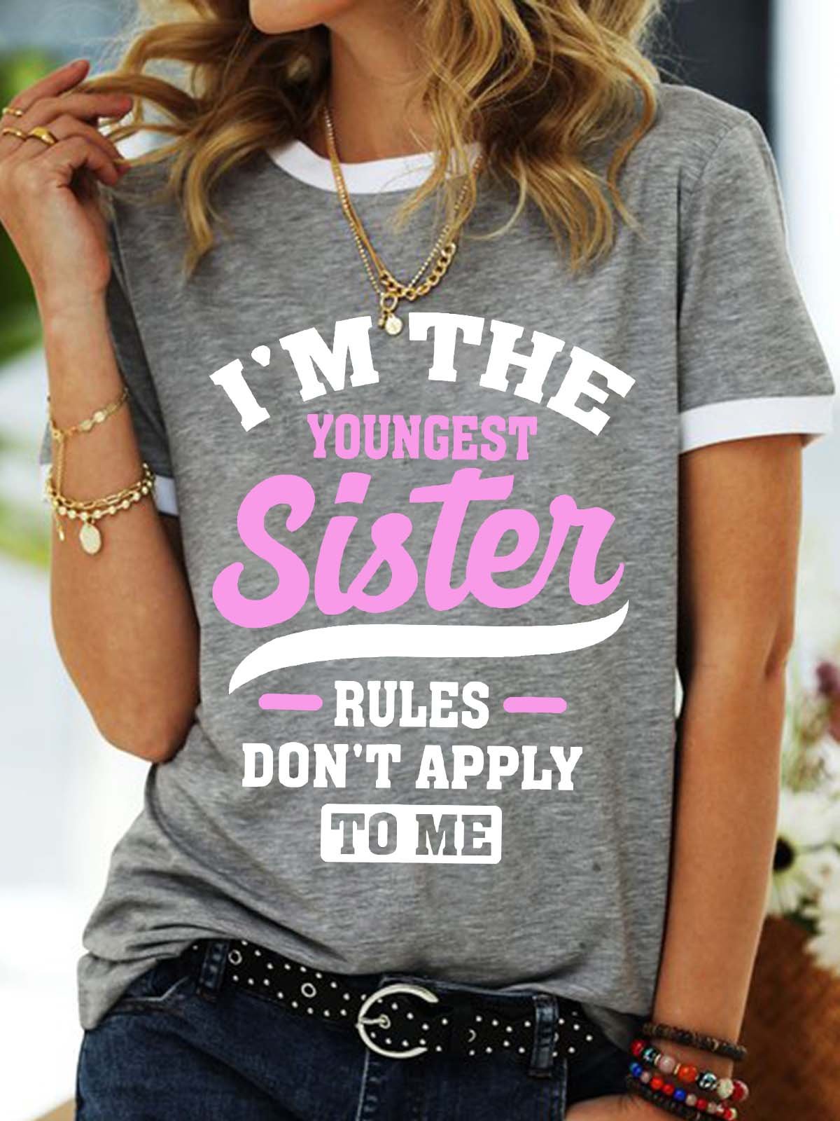 Women’s I’m The Youngest Sister Rules Don’t Apply To Me Casual Text Letters Cotton-Blend Regular Fit T-Shirt