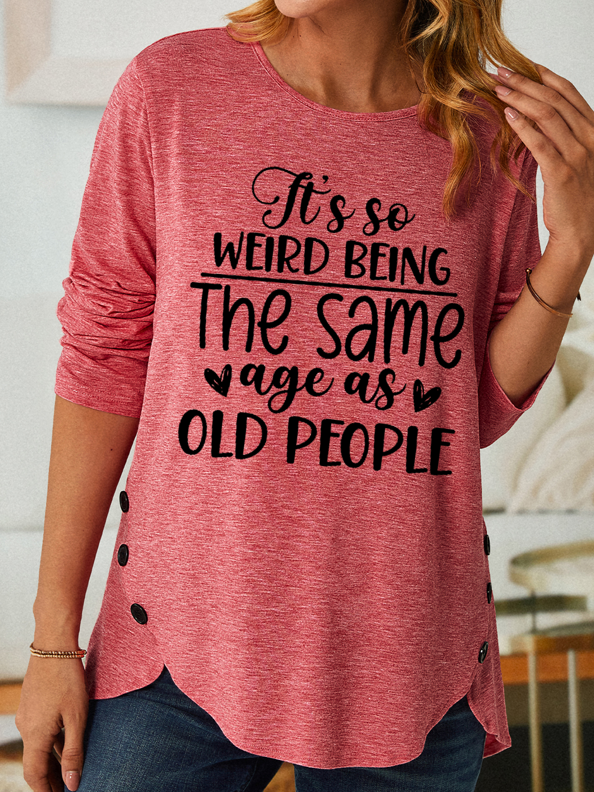 Women's Funny Word Its Weird Being Same Age As Old People Long sleeve Shirt