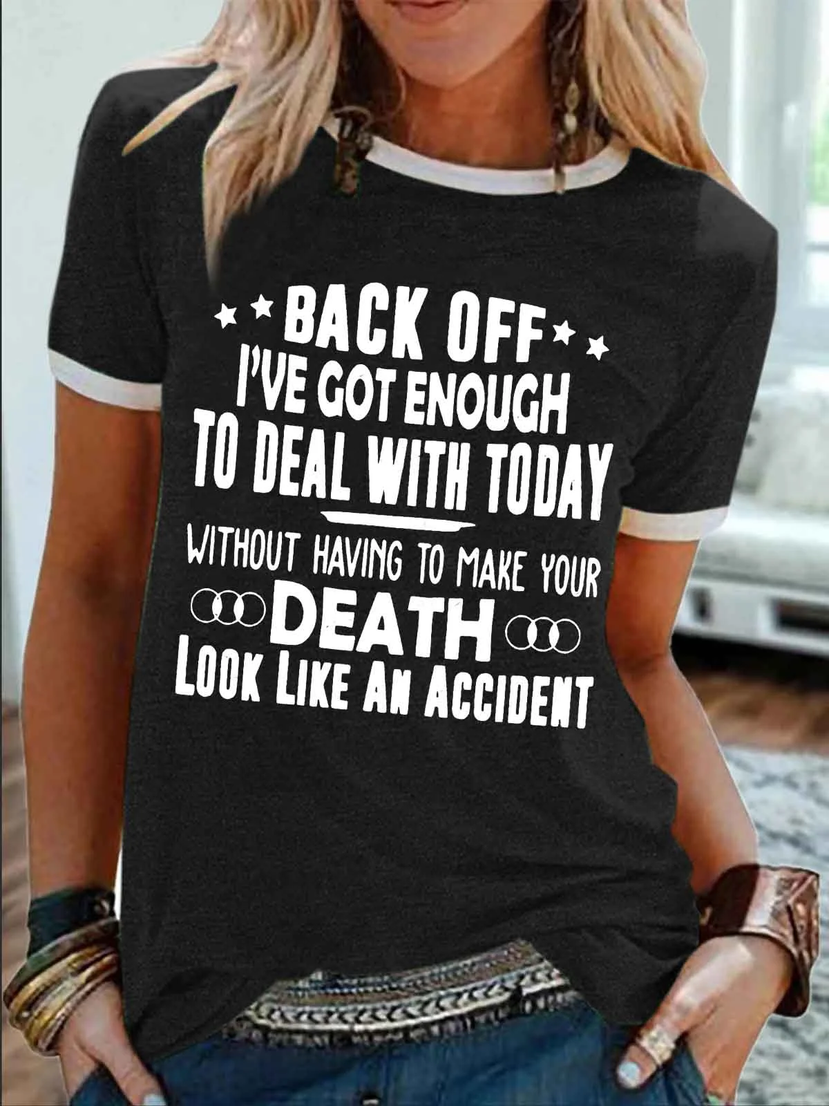 Women's Back Off I've Got Enough To Deal With Today Without Having To Make Your Death Look Like An Accident Funny Graphic Printing Regular Fit Casual Cotton-Blend Text Letters T-Shirt