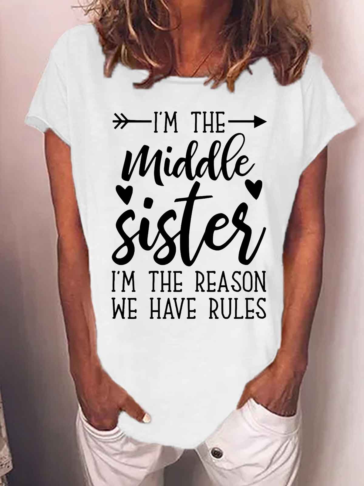 Women's I'M The Middle Sister I Am Reason We Have Rules Funny Graphic Printing Casual Crew Neck Loose Text Letters T-Shirt