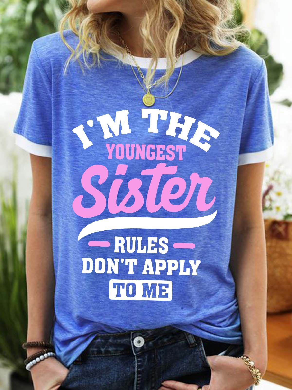 Women’s I’m The Youngest Sister Rules Don’t Apply To Me Casual Text Letters Cotton-Blend Regular Fit T-Shirt