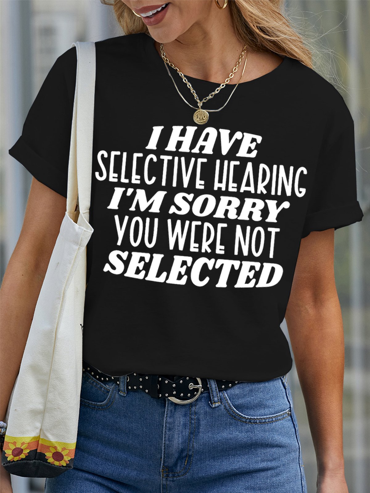 Women's I Have Selective Hearing I Am Sorry You Were Not Selected Funny Graphic Printing Text Letters Loose Casual Cotton T-Shirt