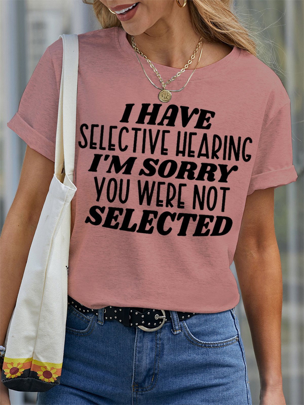 Women's I Have Selective Hearing I Am Sorry You Were Not Selected Funny Graphic Printing Text Letters Loose Casual Cotton T-Shirt