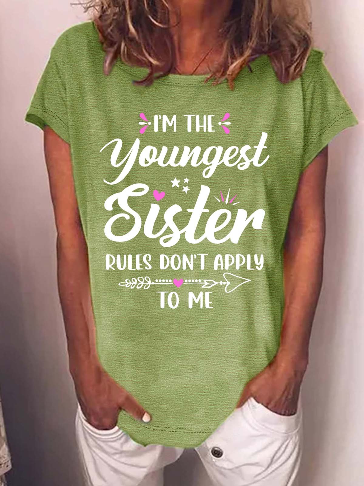 Women’s I’m The Youngest Sister Rules Don’t Apply To Me Casual Crew Neck T-Shirt