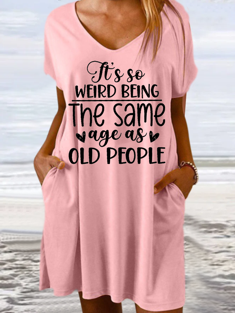 Women's Funny Word Its Weird Being Same Age As Old People Text Letters Loose Casual V Neck Dress