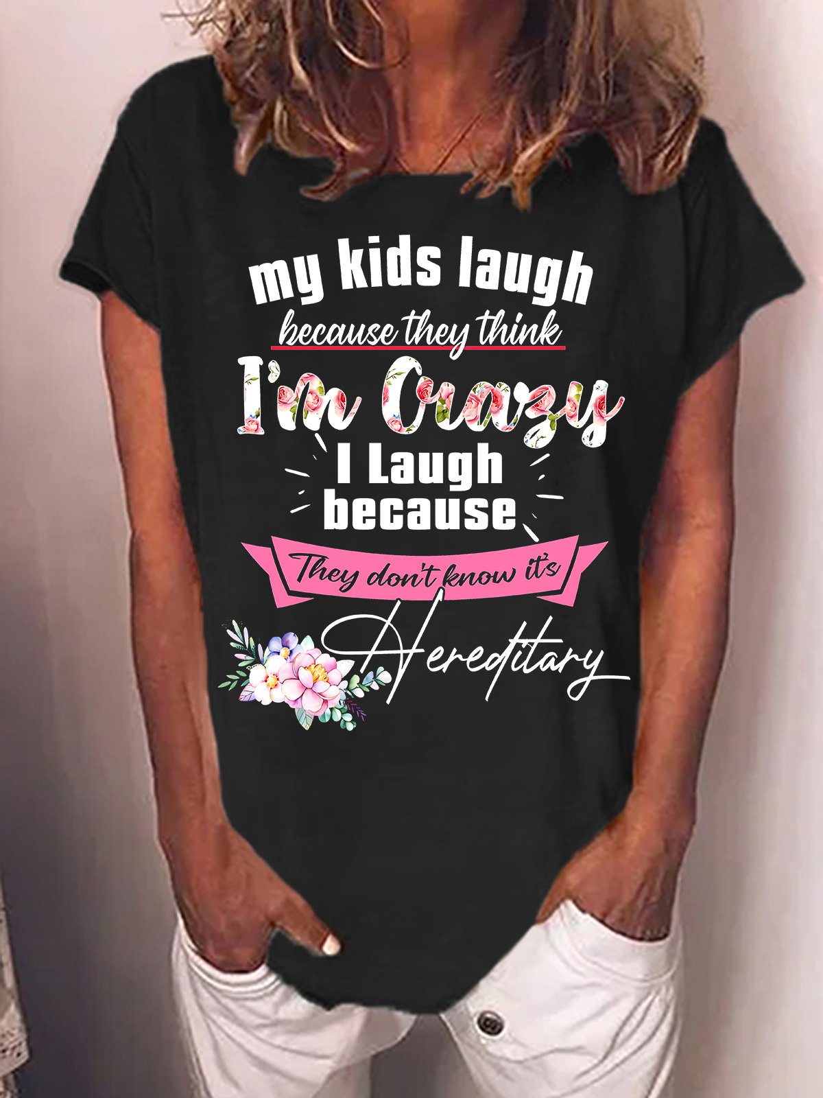 Women's My Kids Laugh Because They Think I Am Crazy Funny Graphic Printing Text Letters Casual Cotton-Blend T-Shirt