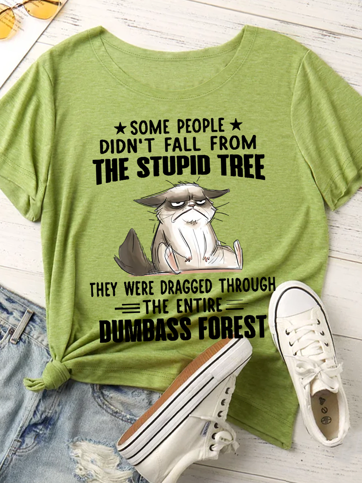 Women's Some People Didn't Fall From The Stupid Tree They Were Dragged Trough The Entire Dumbass Forest T-Shirt