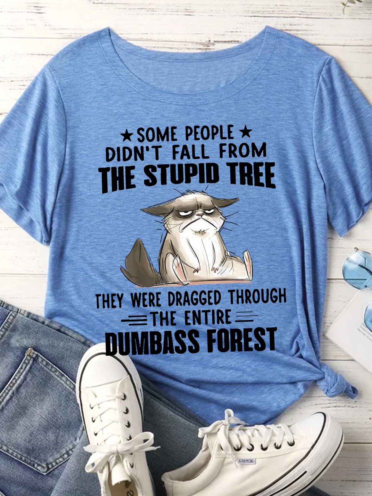 Women's Some People Didn't Fall From The Stupid Tree They Were Dragged Trough The Entire Dumbass Forest T-Shirt