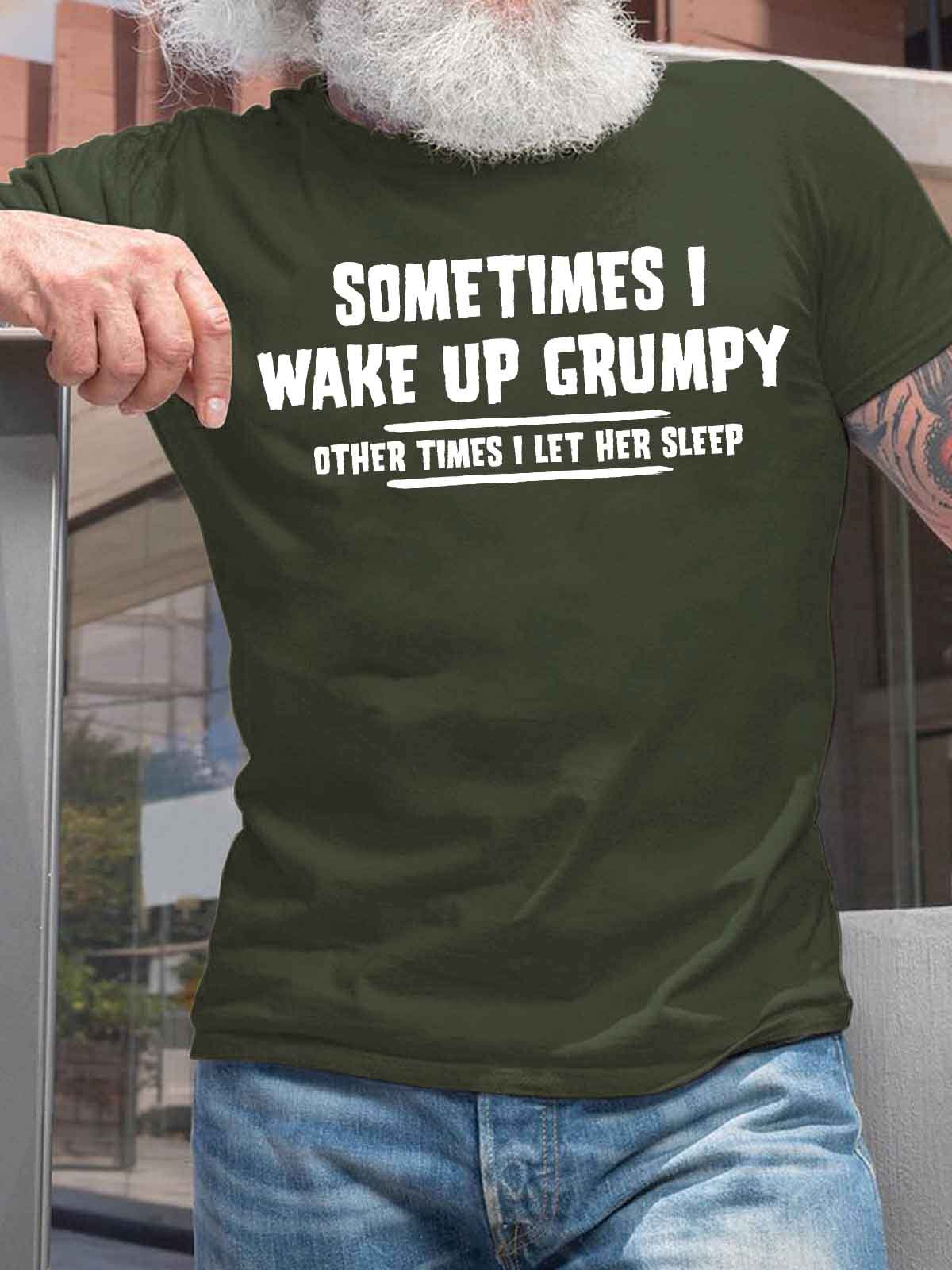 Men's Sometimes I Wake Up Grumpy Other Times I Let Her Sleep Funny Graphic Printing Casual Cotton Text Letters Loose T-Shirt