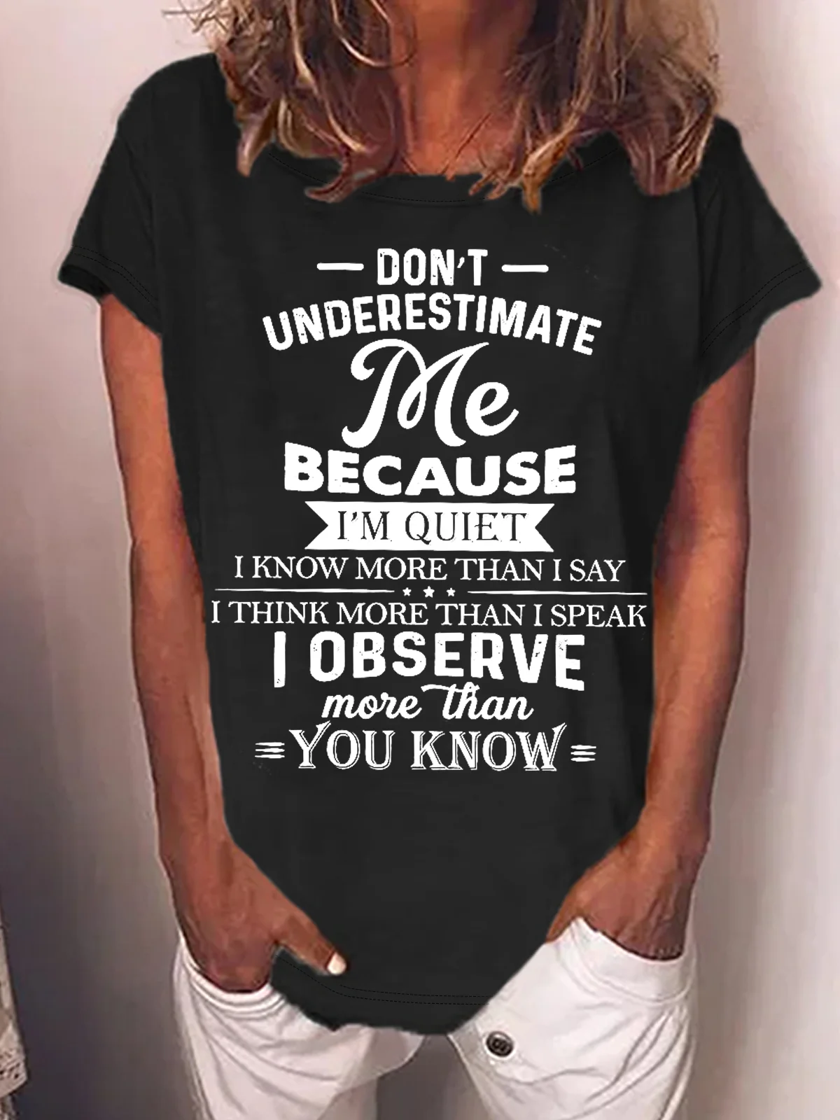 Women's Funny Don’t Underestimate Me Because I’m Quiet I Know More Than I Say Casual Cotton Loose T-Shirt