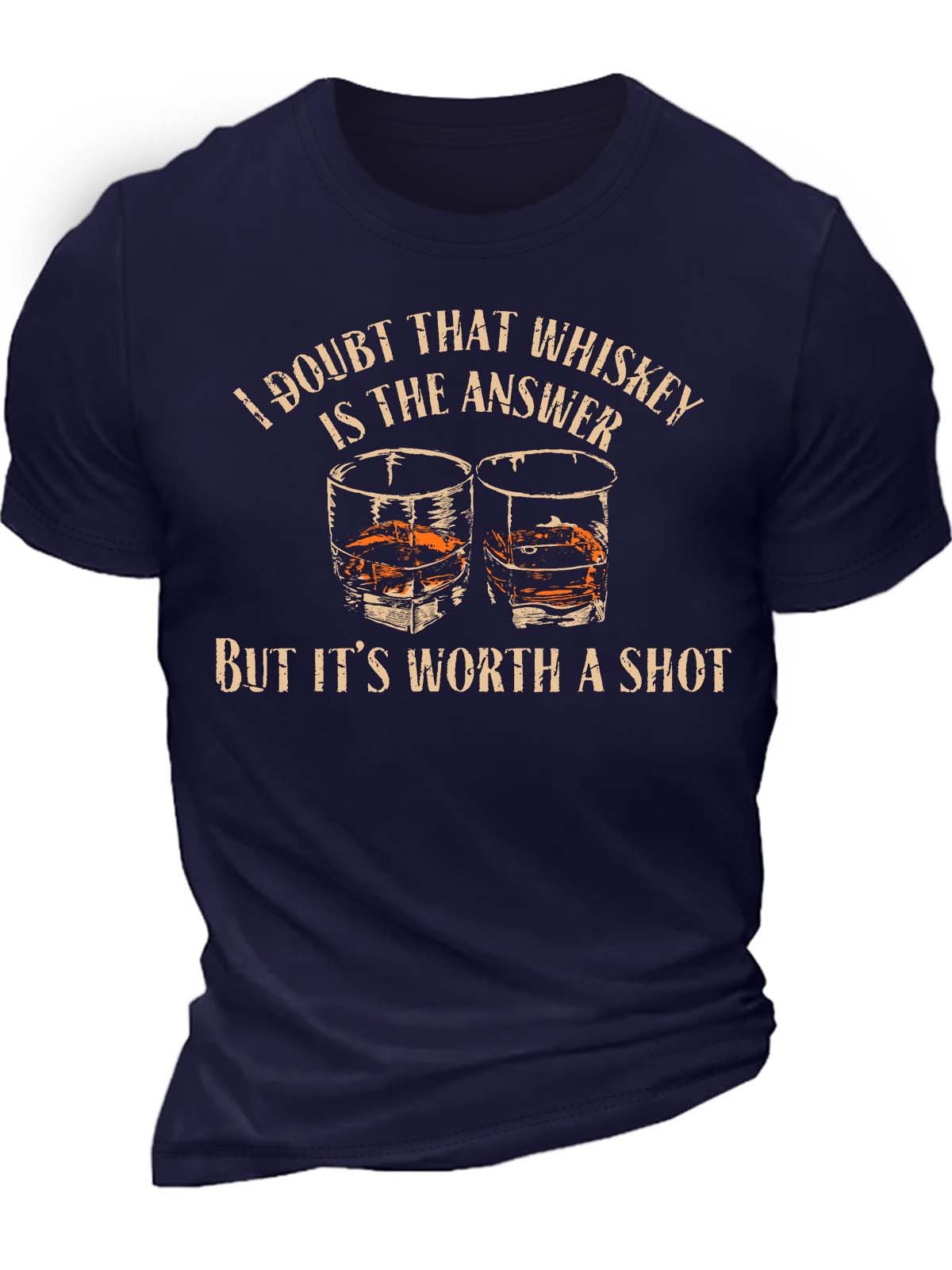 Men’s I Doubt That Whiskey Is The Answer But It’s Worth A Shot Casual Text Letters T-Shirt