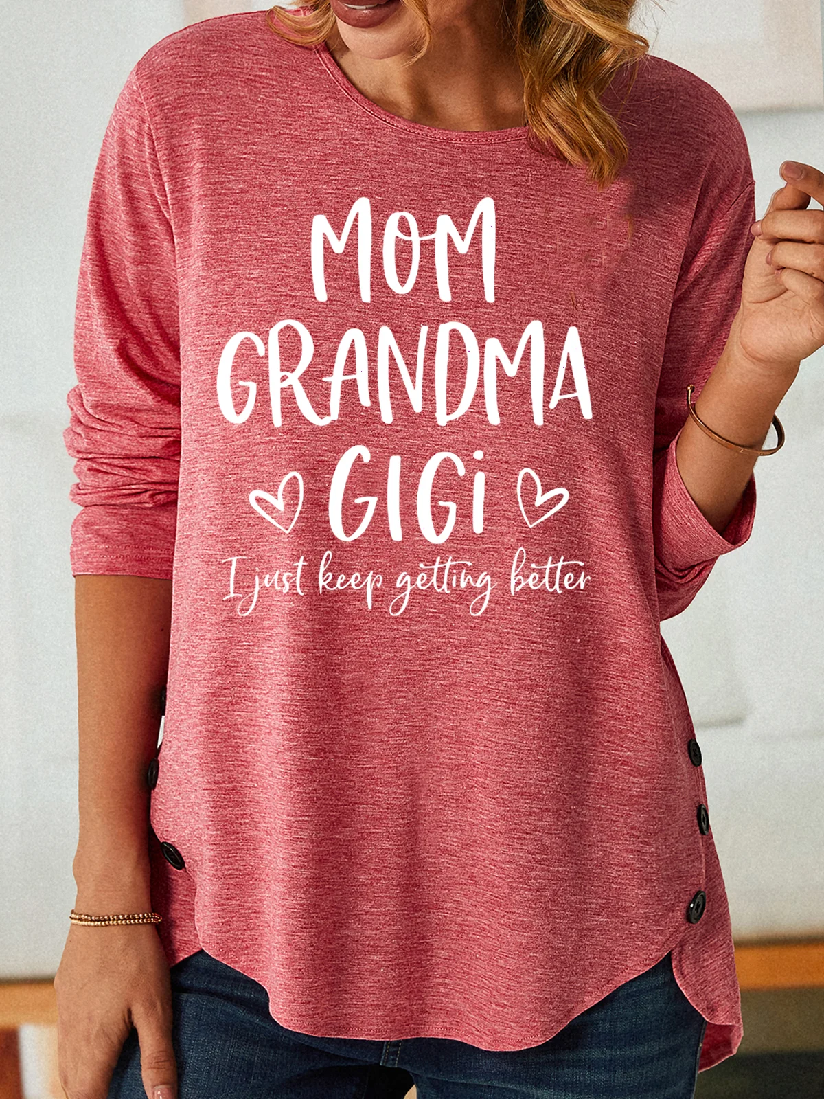 Women's Mom Grandma Gigi I Just Keep Getting Better Casual Crew Neck Shirt