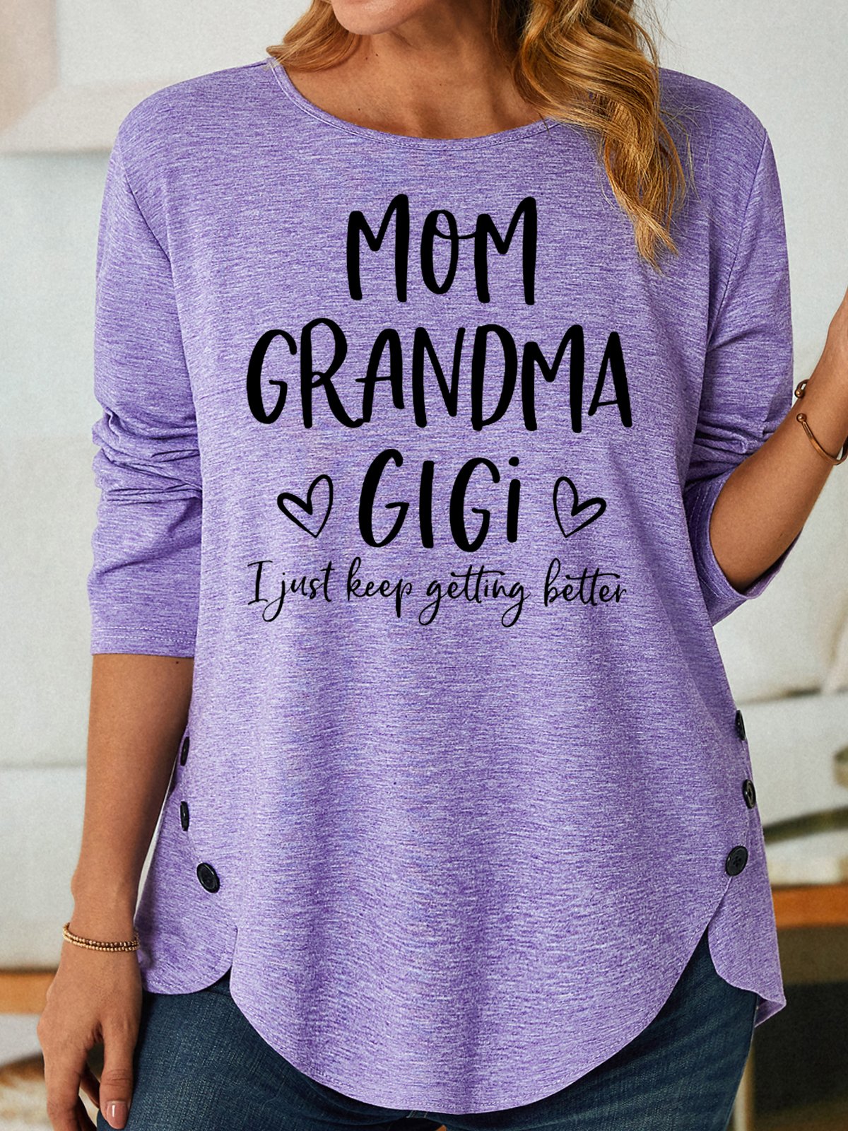 Women's Mom Grandma Gigi I Just Keep Getting Better Casual Crew Neck Shirt