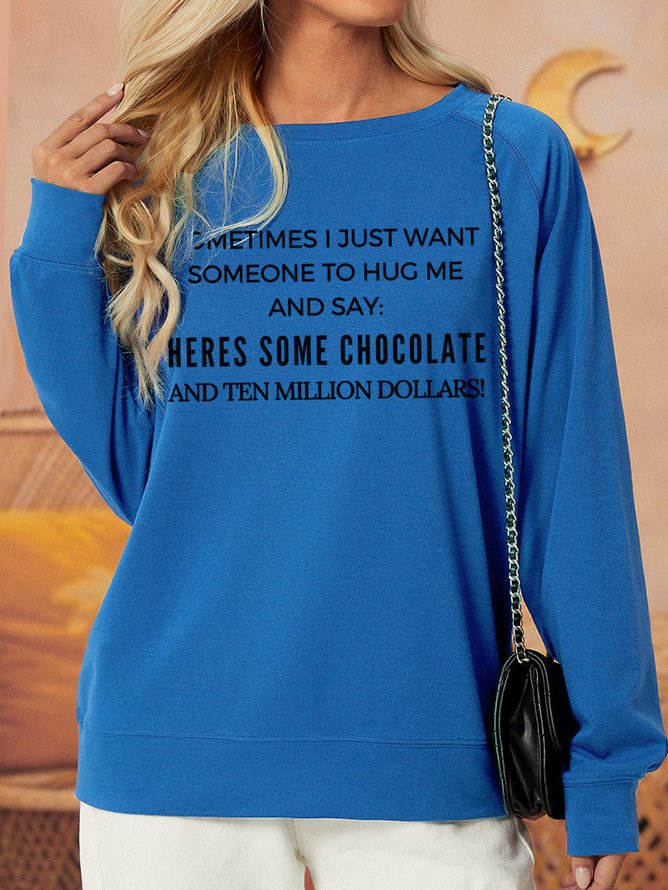 Lilicloth X Kat8lyst Sometime I Just Want Someone To Hug Me And Say Heres Some Chocolate And Ten Million Dollars Women's Sweatshirt