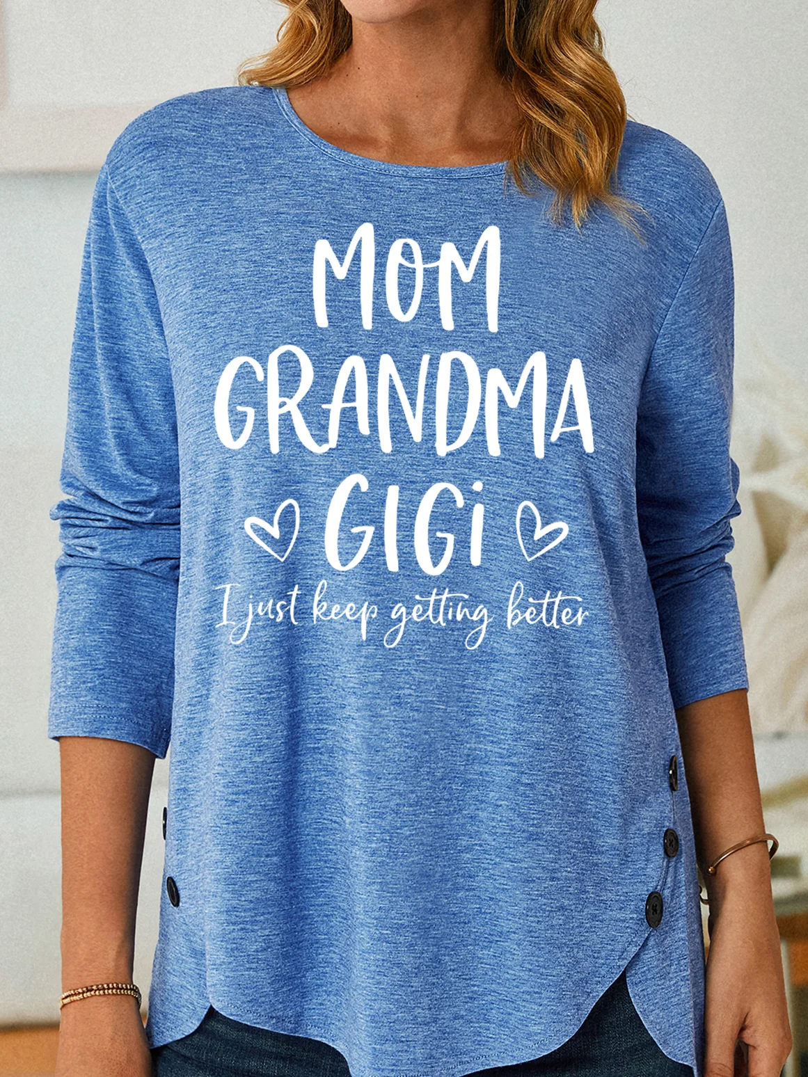 Women's Mom Grandma Gigi I Just Keep Getting Better Casual Crew Neck Shirt