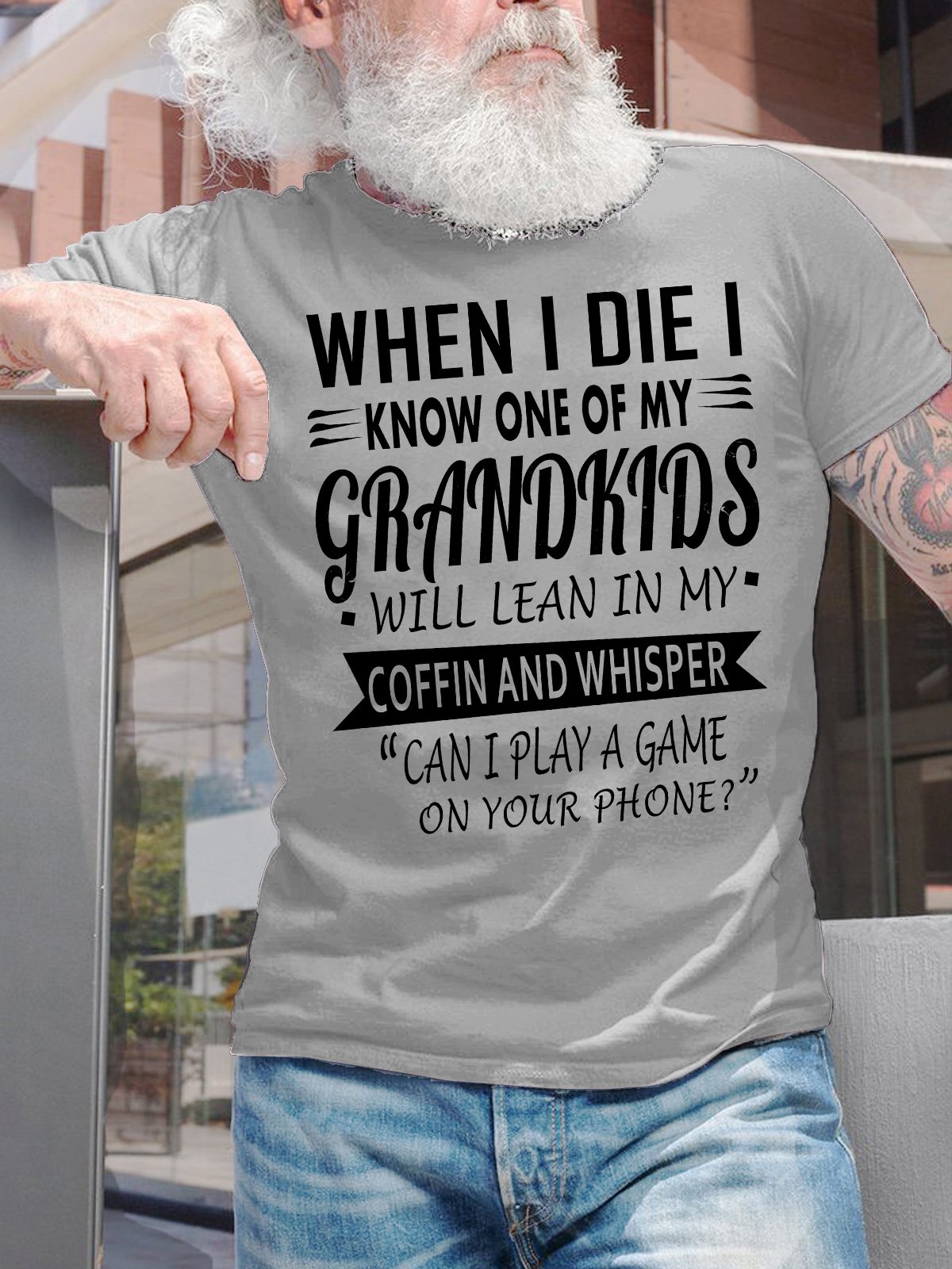 Men's When I Die I Know One Of My Grandkids Will Lean In My Coffin And Whisper Can I Play A Game In Your Phone Funny Graphic Printing Loose Text Letters Cotton Casual T-Shirt