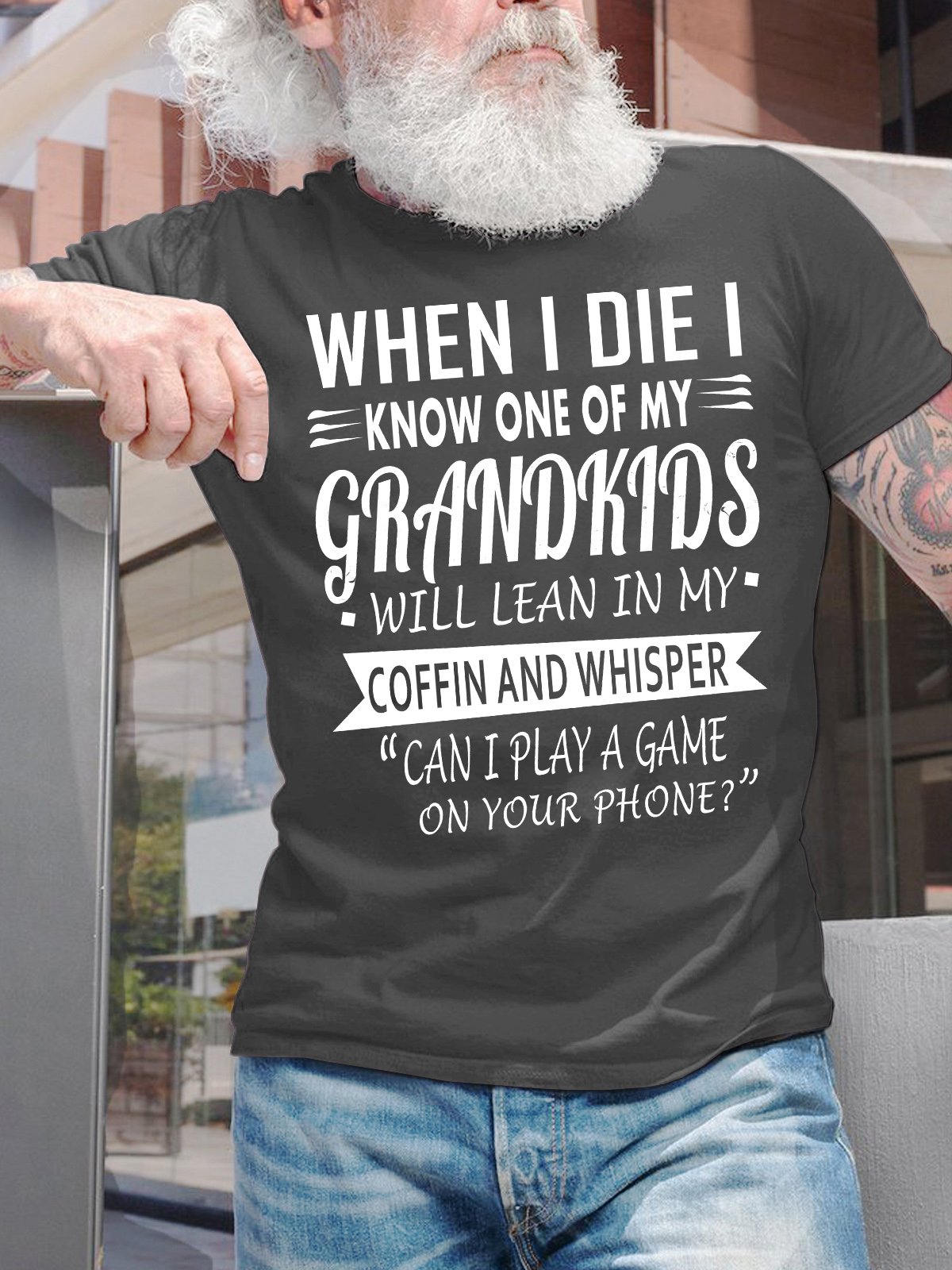 Men's When I Die I Know One Of My Grandkids Will Lean In My Coffin And Whisper Can I Play A Game In Your Phone Funny Graphic Printing Loose Text Letters Cotton Casual T-Shirt