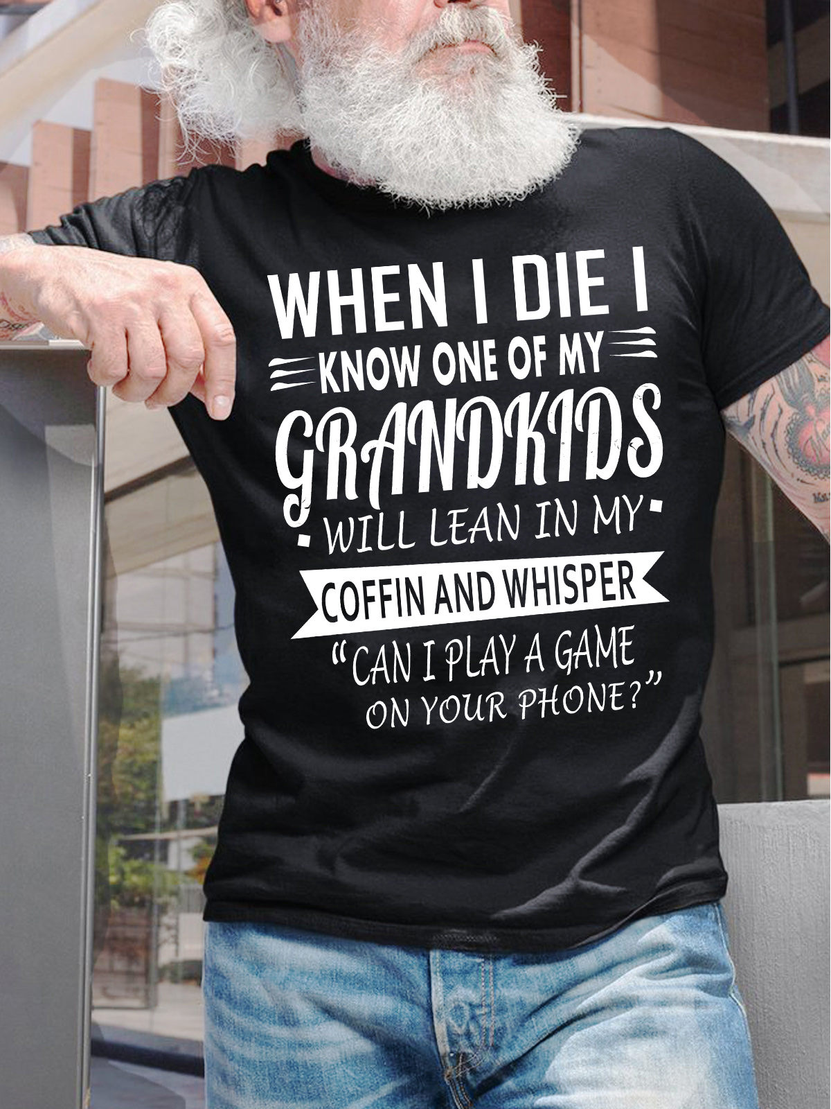 Men's When I Die I Know One Of My Grandkids Will Lean In My Coffin And Whisper Can I Play A Game In Your Phone Funny Graphic Printing Loose Text Letters Cotton Casual T-Shirt