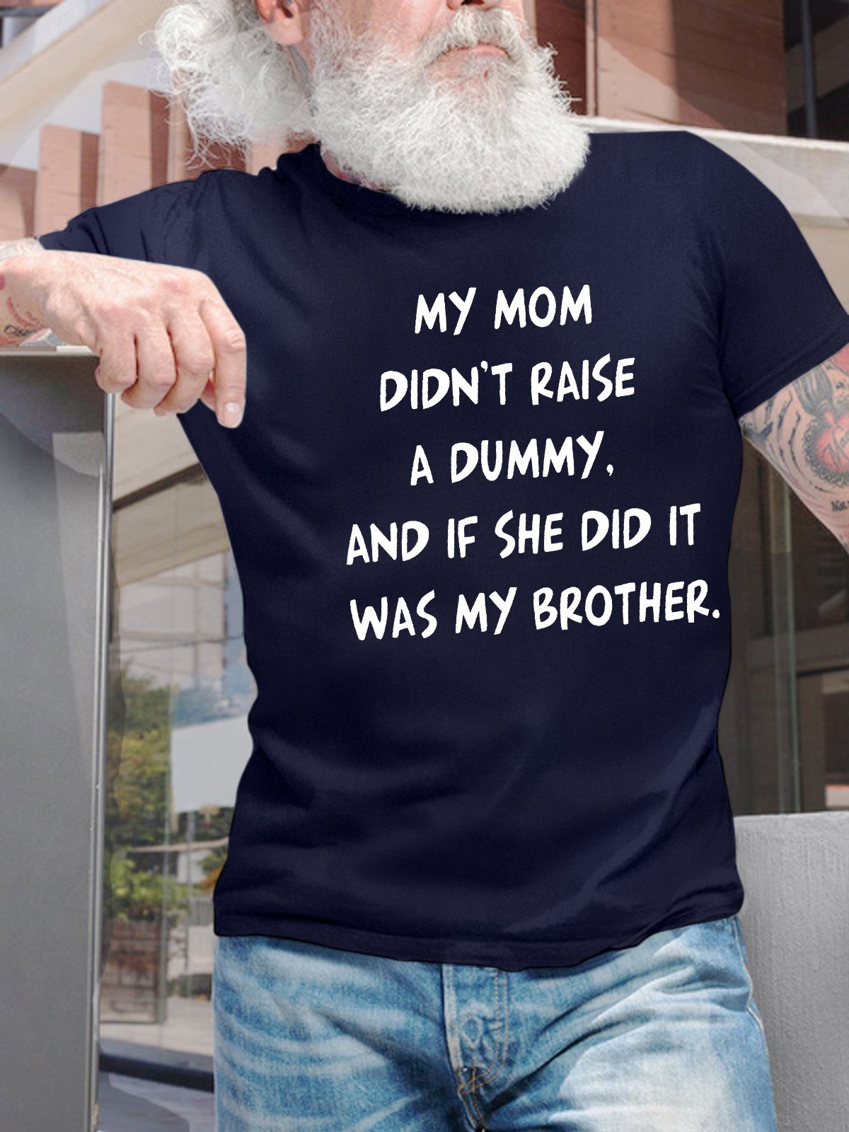 Men’s My Mom Didn’t Raise A Dummy And If She Did It Was My Brother Casual Crew Neck T-Shirt