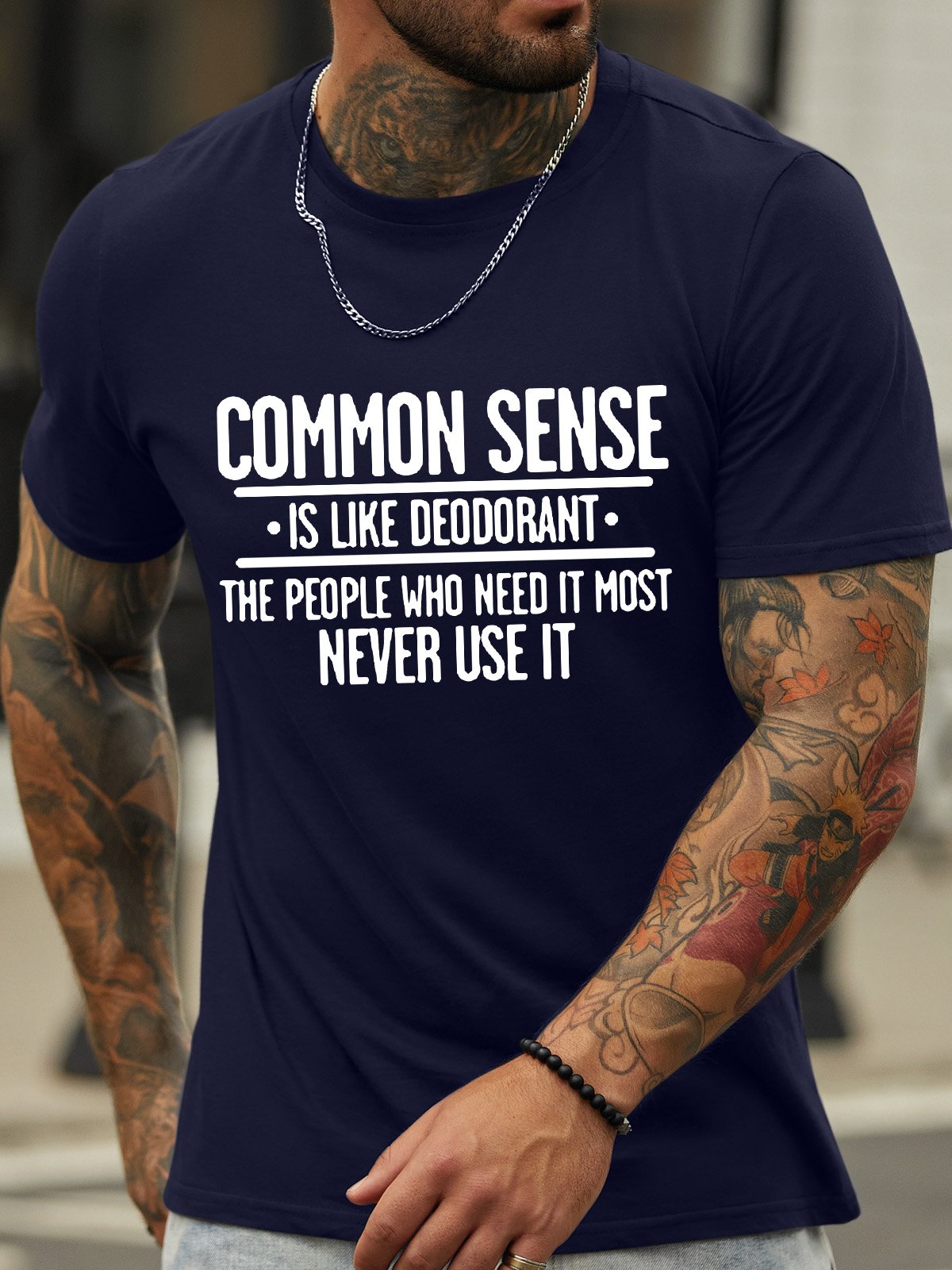 Men’s Common Sense Is Like Deodorant The People Who Need It Most Never Ues It Cotton Regular Fit Casual T-Shirt