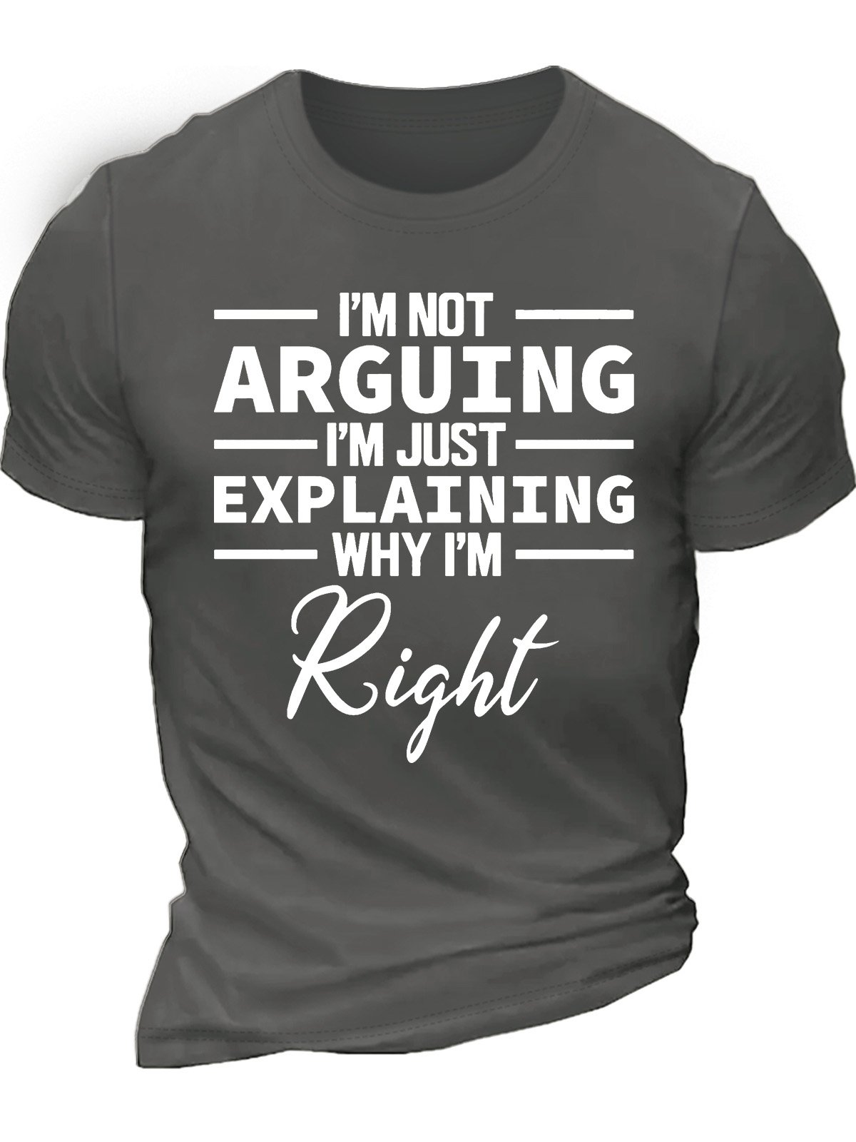 Men’s I’m Not Arguing I’m Just Explaining Why I’m Right Regular Fit Casual T-Shirt