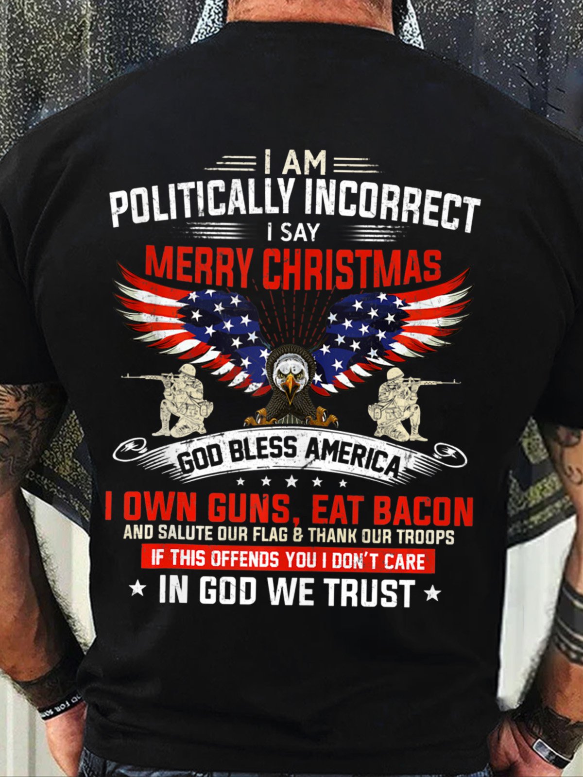 Men’s I Am Politically Incorrect I Say Merry Christmas God Bless America Crew Neck Cotton Casual T-Shirt