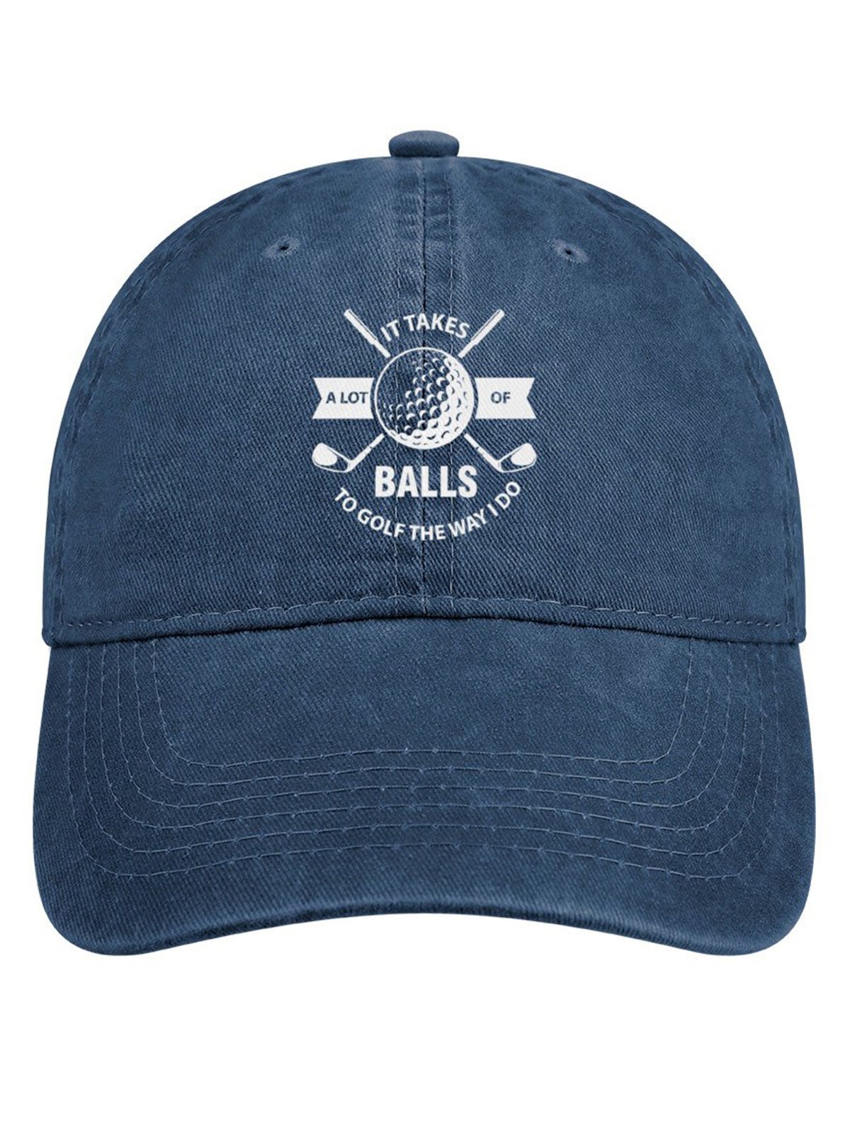 It Takes A Lot Of Balls To Golf The Way I Do Denim Hat