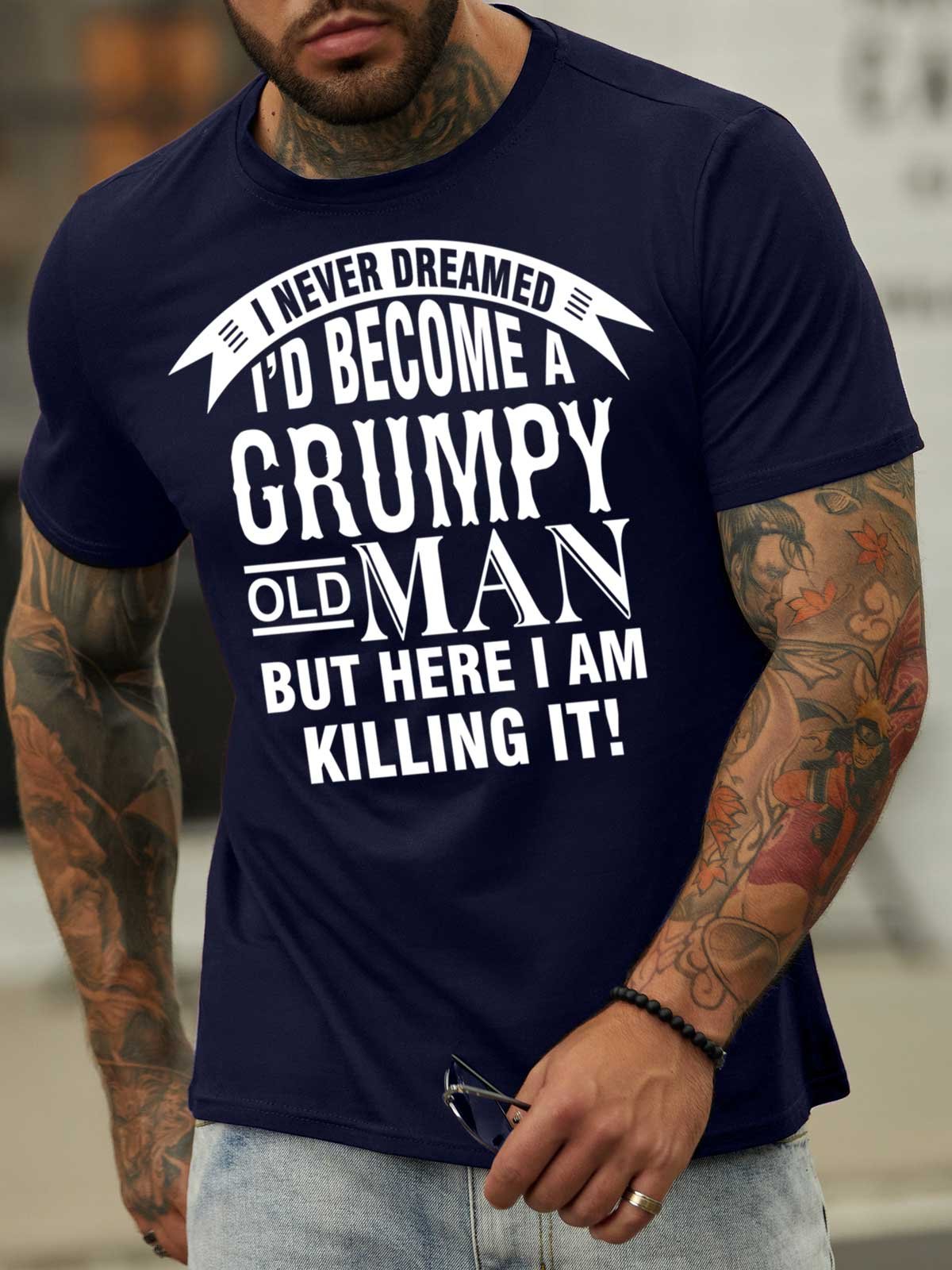 Lilicloth X Y I Never Dreamed I'd Become A Grumpy Old Man But Here I Am Killing It Men's T-Shirt