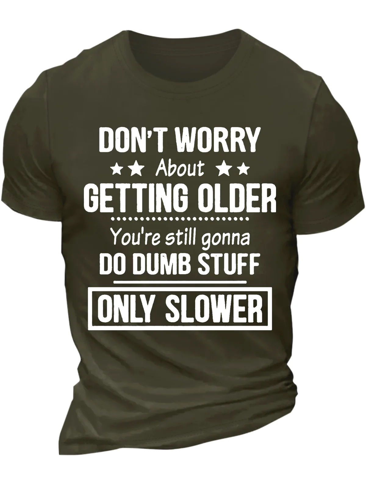 Men’s Don’t Worry About Getting Older You’re Still Gonna Do Dumb Stuff Only Slower Cotton Crew Neck Casual Regular Fit T-Shirt