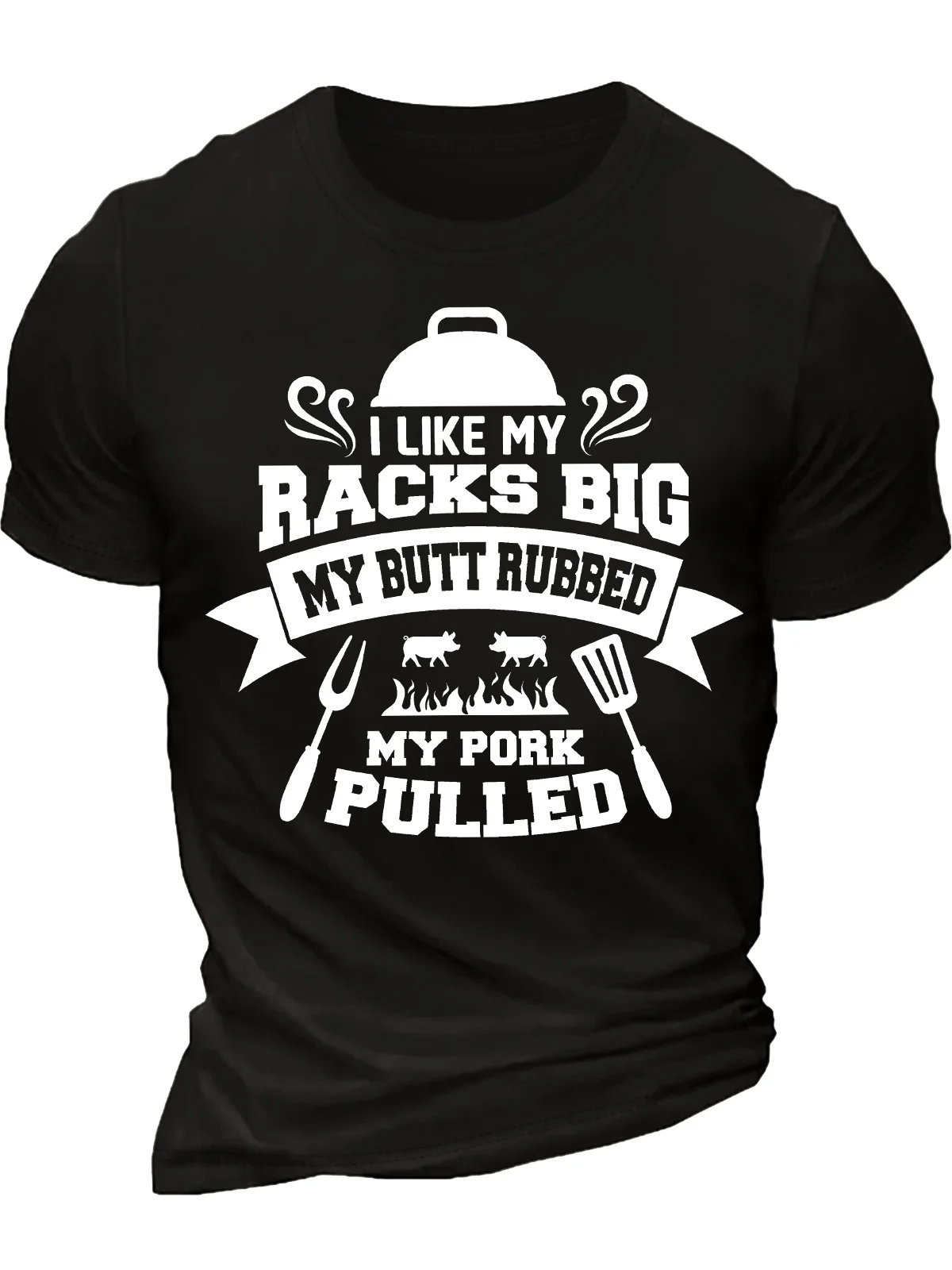 Men's I Like My Racks Big My Butt Rubbed My Pork Pulled Funny Graphic Printing Loose Cotton Casual Text Letters T-Shirt