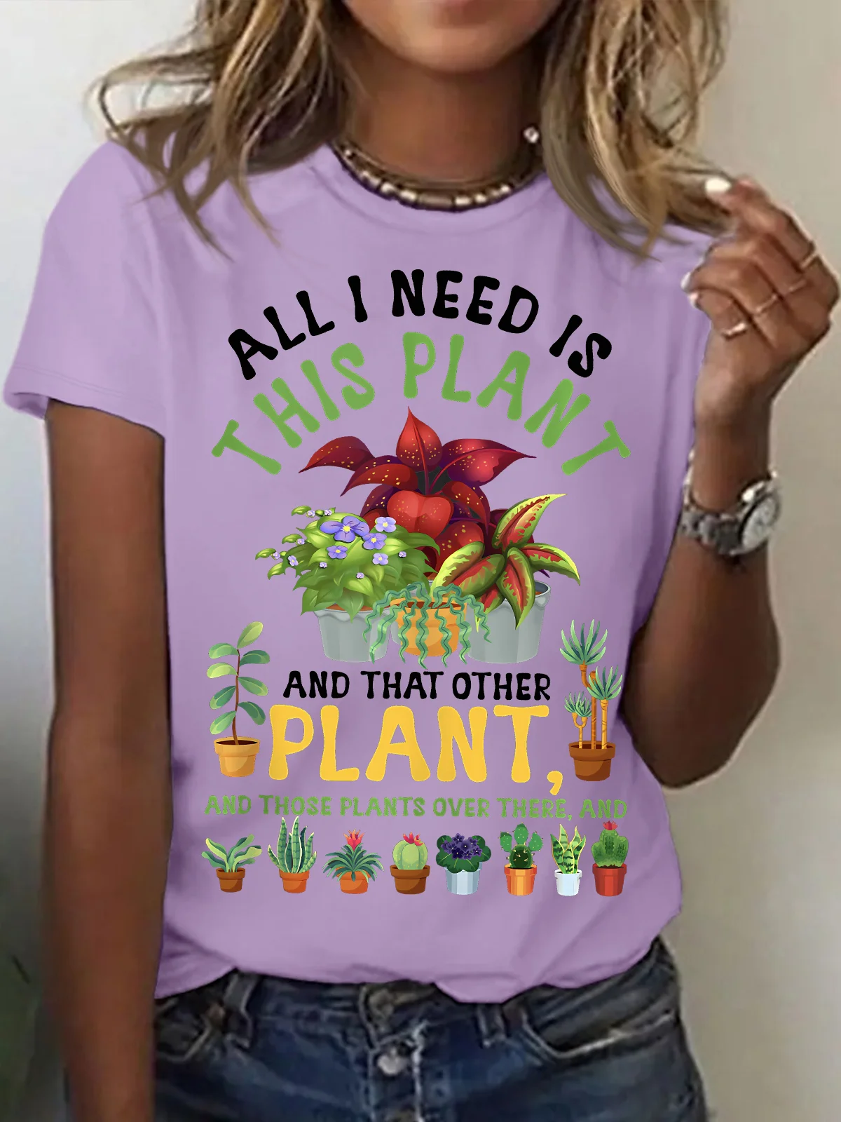 Women's All I Need Is This Plant And That Other Plant And Those Plants Over There And Funny Graphic Printing Text Letters Cotton Crew Neck Casual T-Shirt