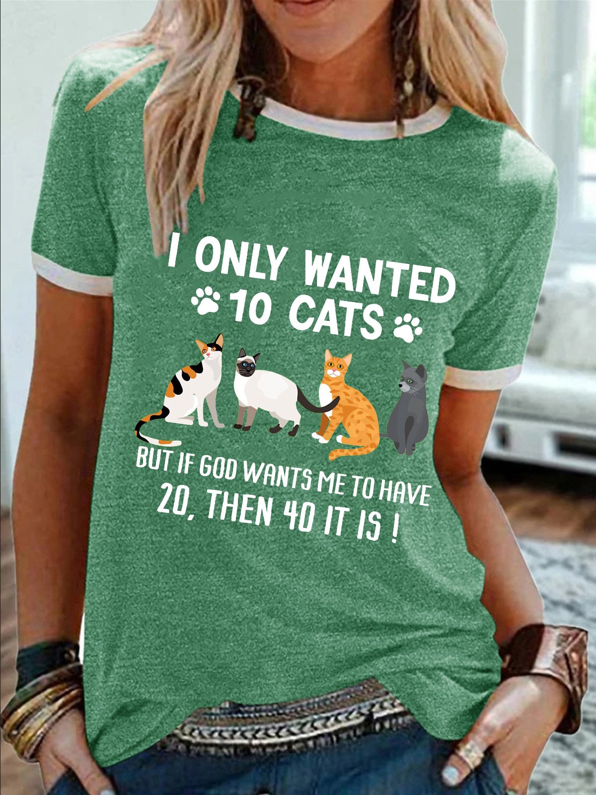 Women’s I Only Wanted 10 Cats But If God Wants Me To Have 20,Then 40 It Is Regular Fit Casual Text Letters T-Shirt