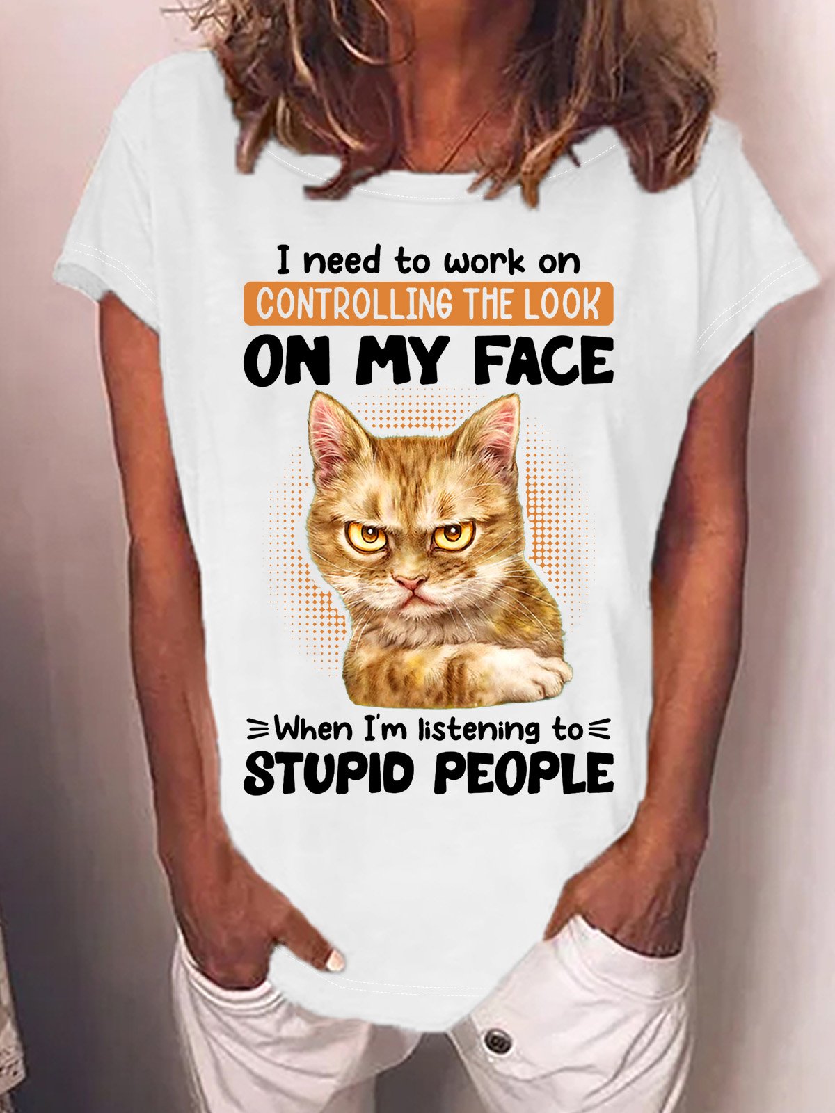 Women’s I Need To Work On Controlling The Look On My Face When I’m Listening To Stupid People Loose Crew Neck Text Letters Casual T-Shirt