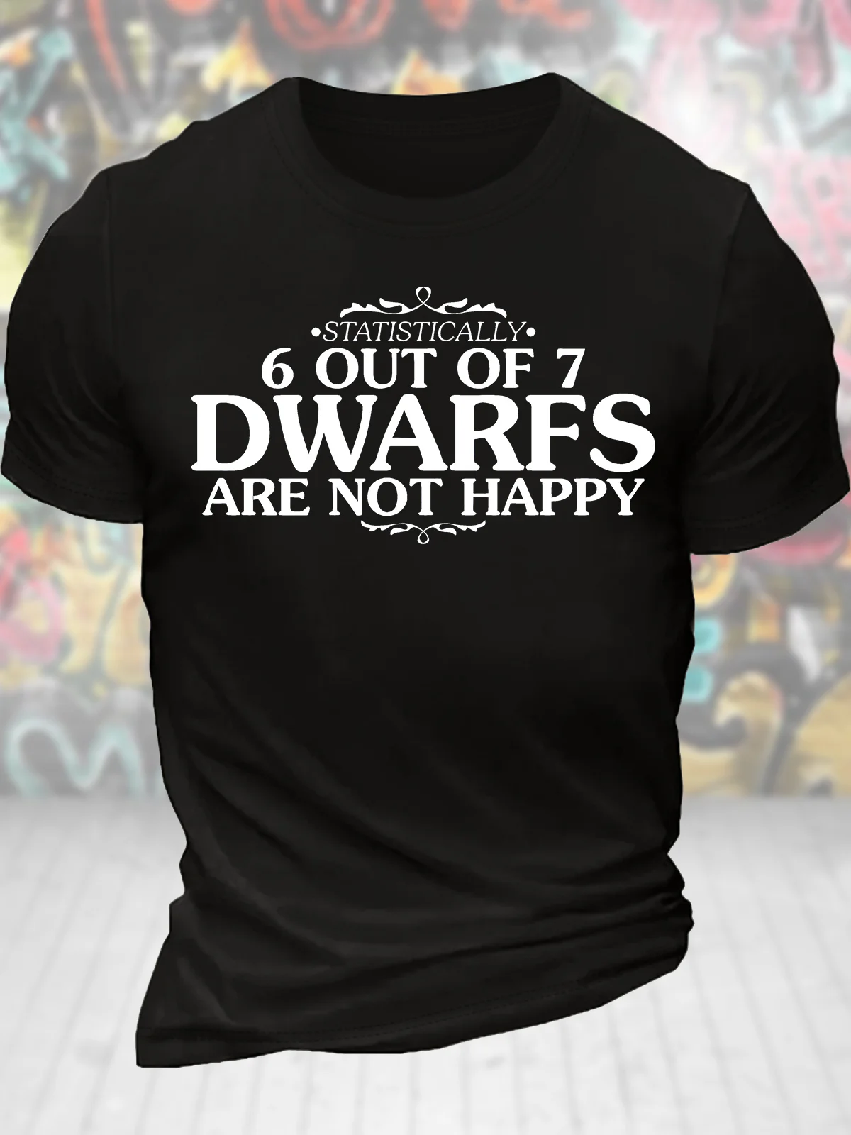 Men's Statistically 6 Out Of 7 Dwarfs Are Not Happy Funny Graphic Printing Text Letters Casual Cotton Loose T-Shirt