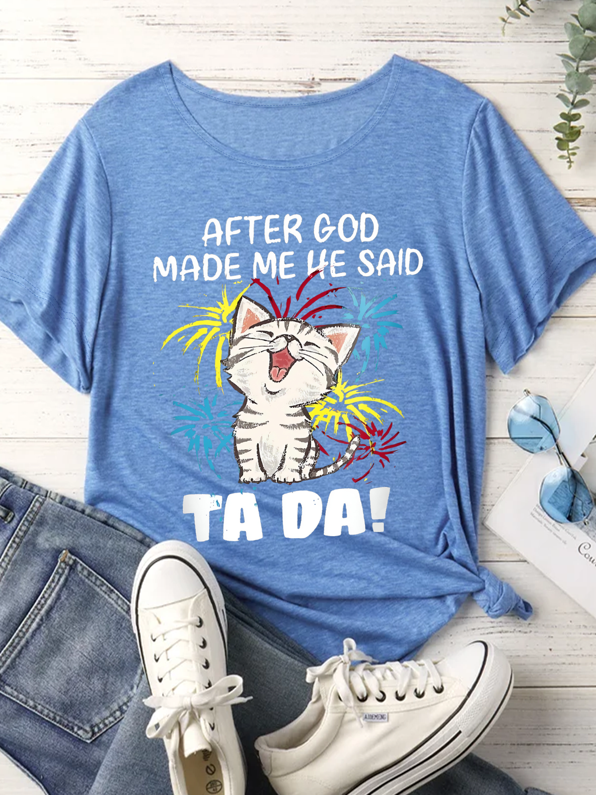 Women's Funny Cat After God Made Me He Said Ta Da  Crew Neck Casual Cotton T-Shirt