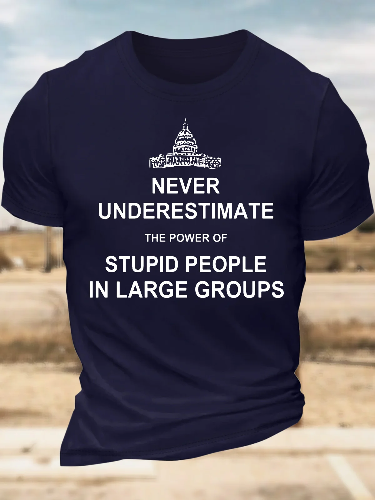 Mens Never Underestimate The Power Of Stupid People In Large Groups