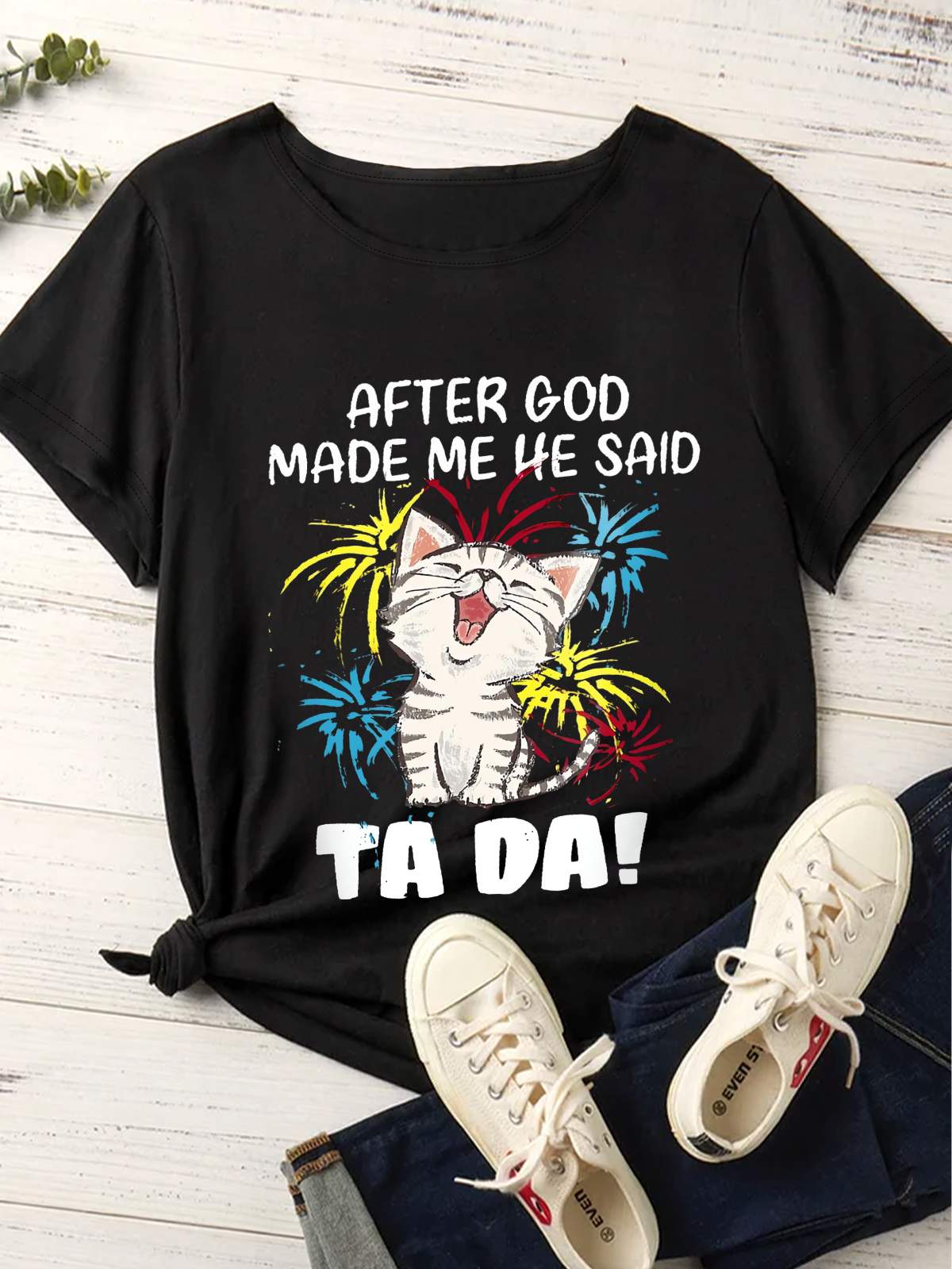 Women's Funny Cat After God Made Me He Said Ta Da  Crew Neck Casual Cotton T-Shirt